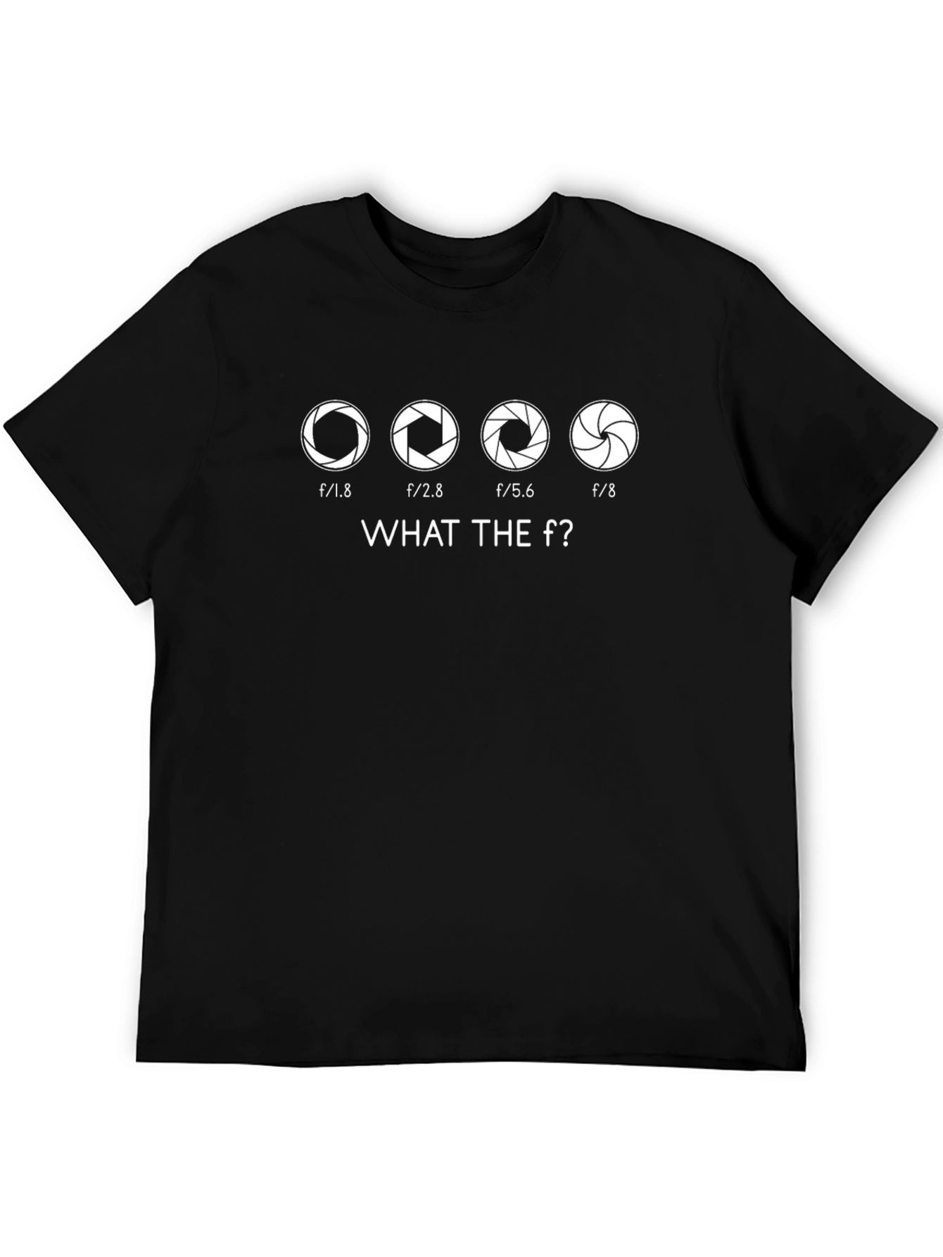 Photographer Aperture T-Shirt - What the f?