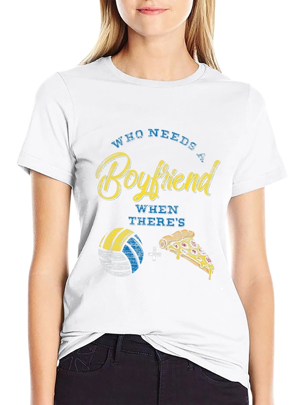 Volleyball and Pizza T-Shirt: Who Needs a Boyfriend?