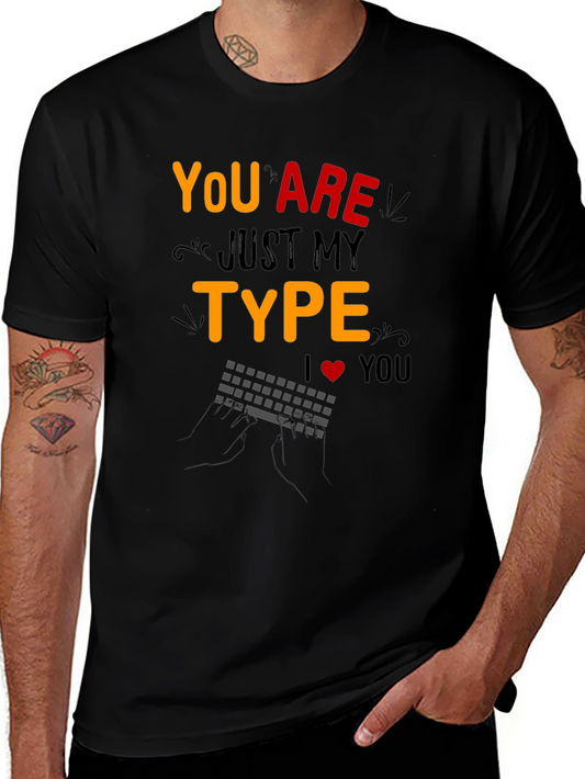 You Are Just My Type T-Shirt