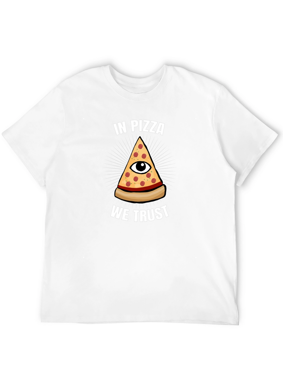 In Pizza We Trust T-Shirt - Funny Graphic Tee