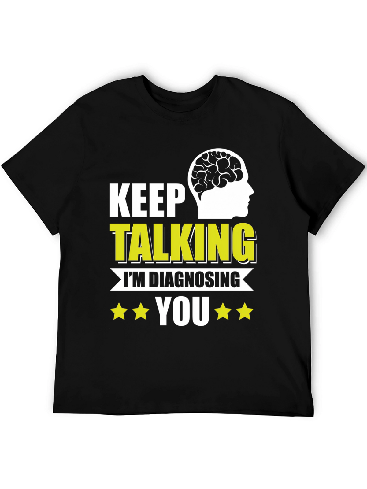 Keep Talking Im Diagnosing You T-Shirt