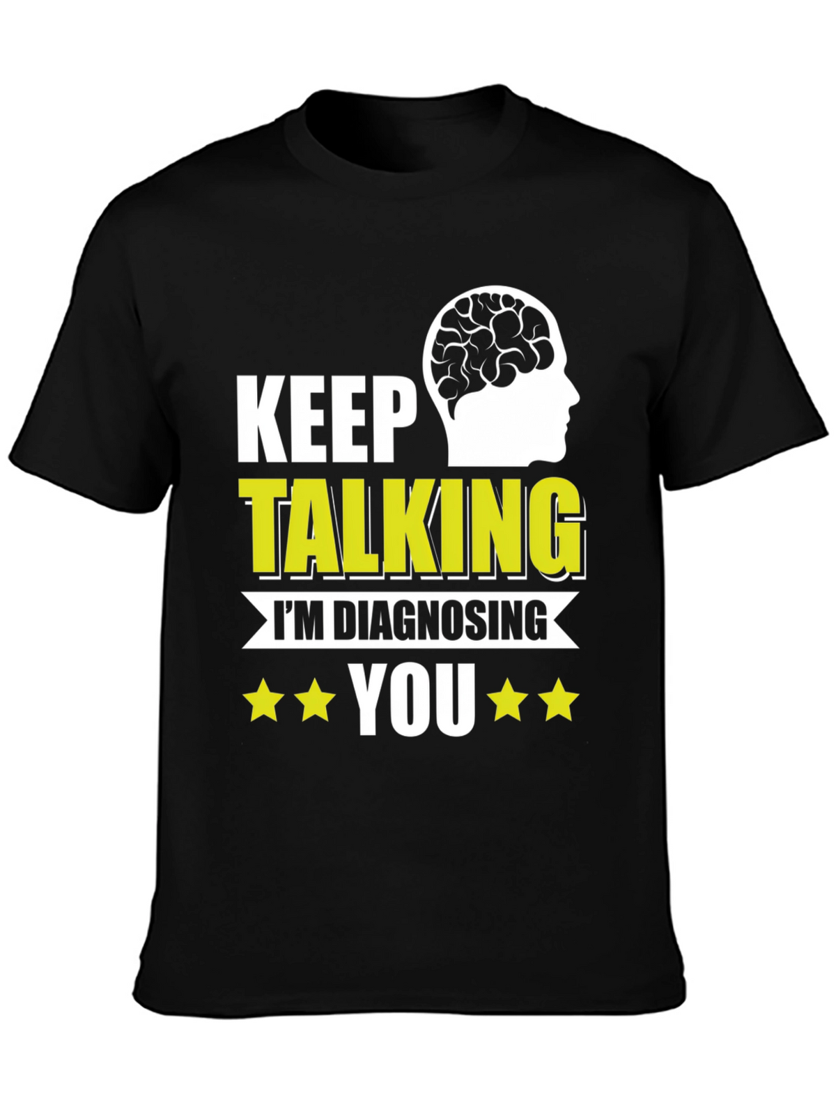 Keep Talking Im Diagnosing You T-Shirt
