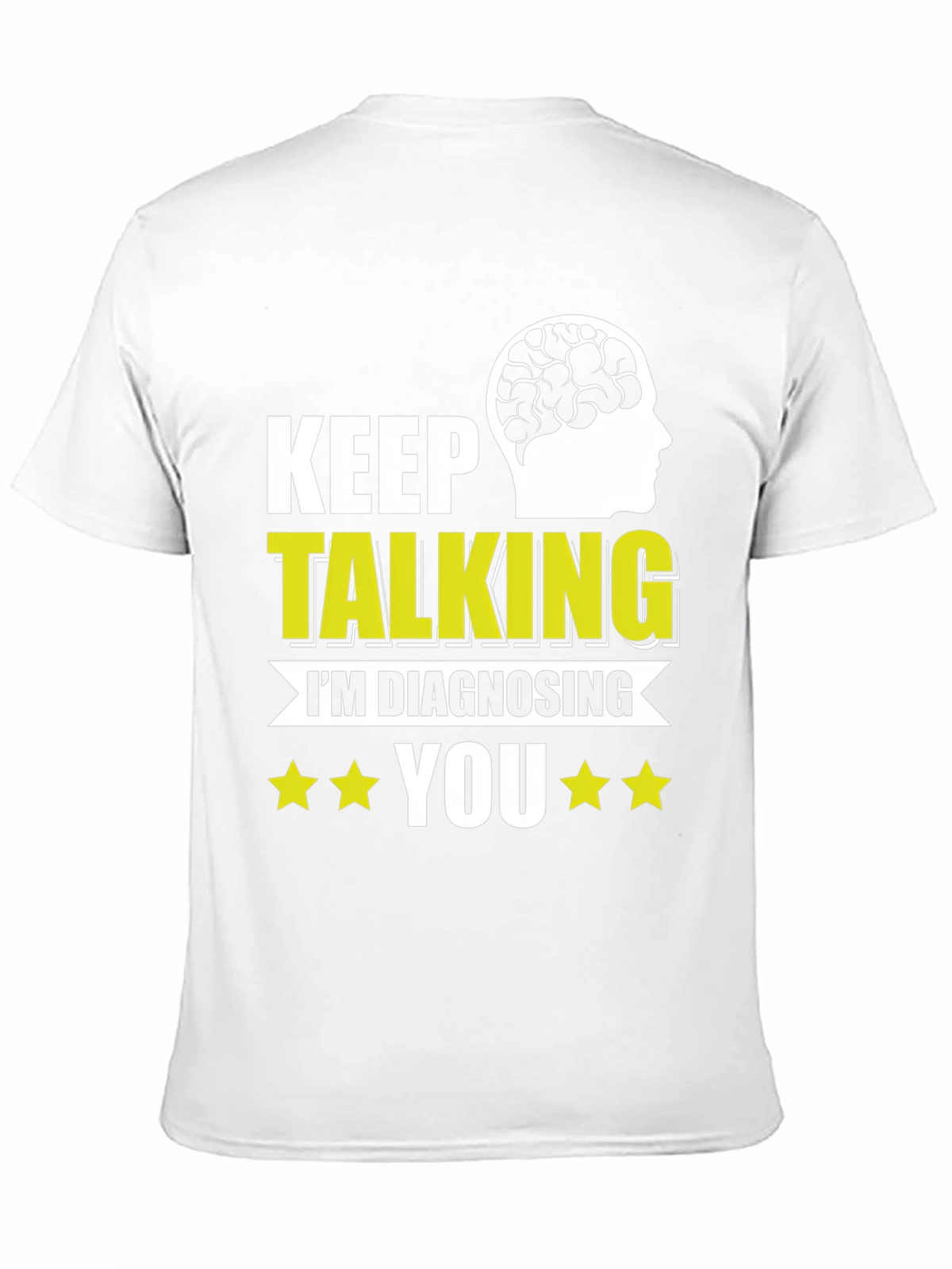 Keep Talking Im Diagnosing You T-Shirt