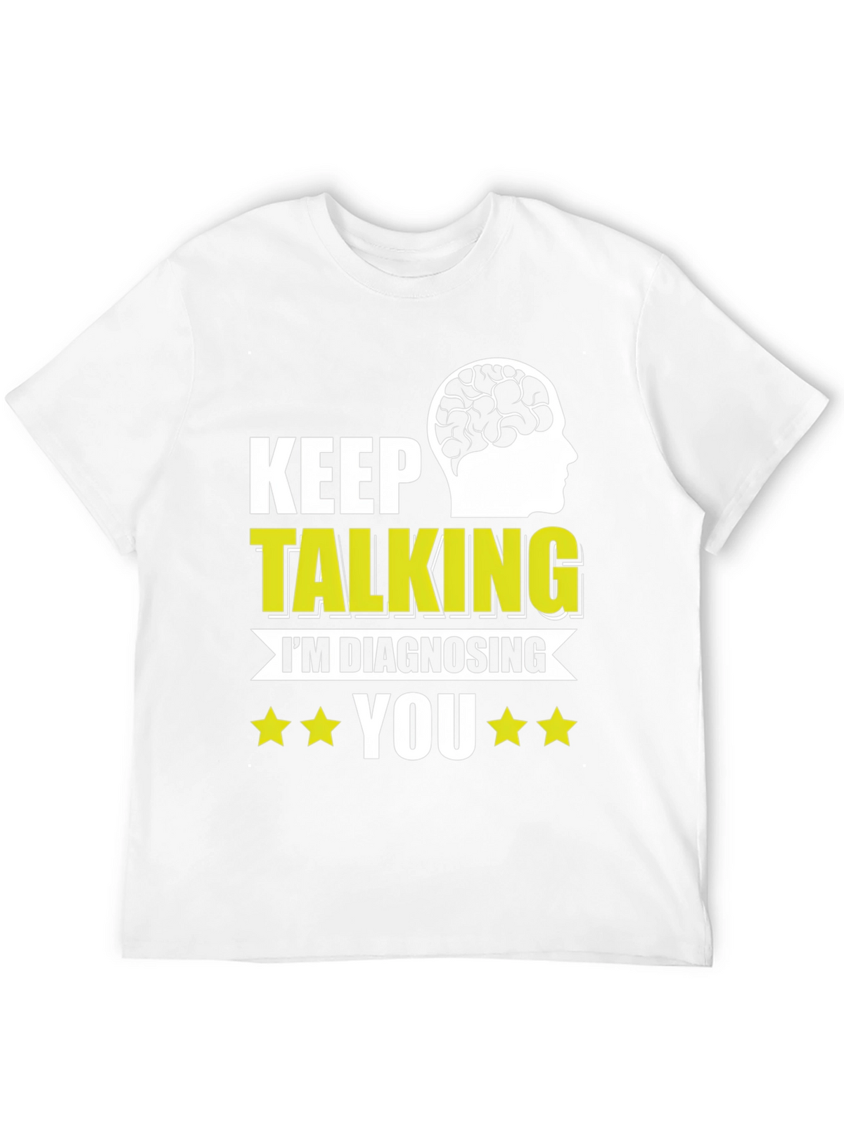 Keep Talking Im Diagnosing You T-Shirt