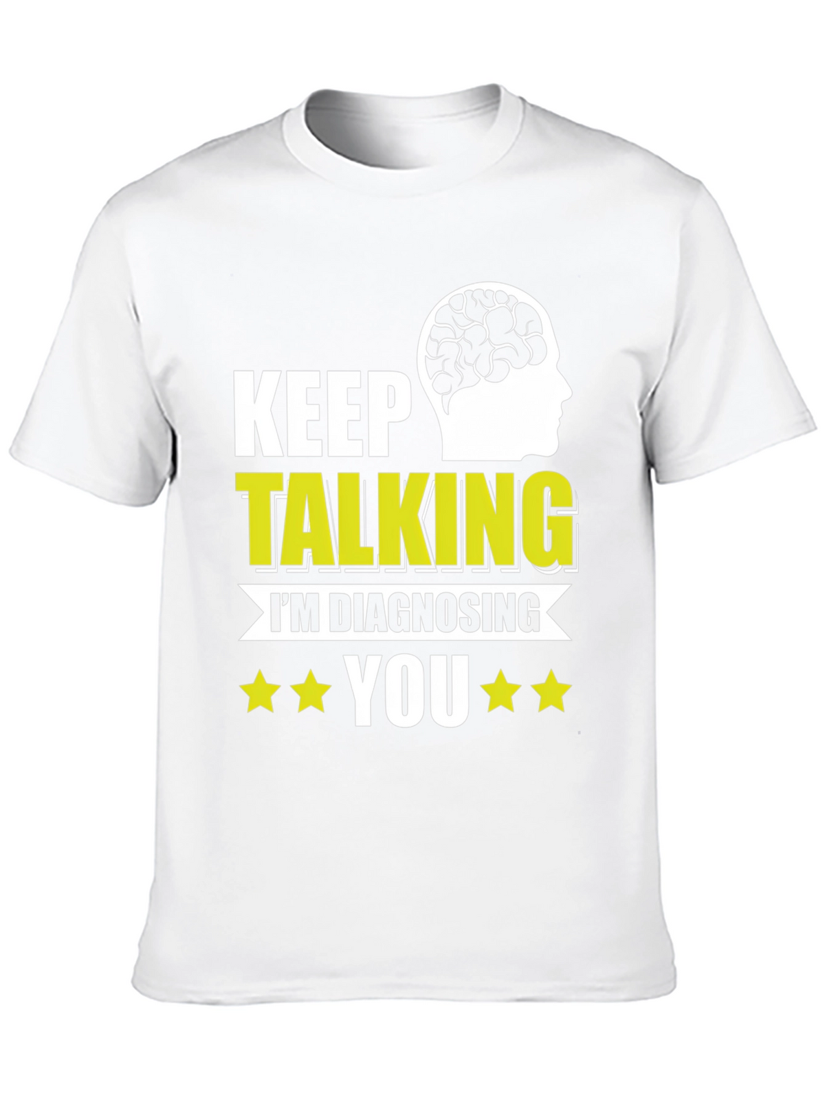 Keep Talking Im Diagnosing You T-Shirt