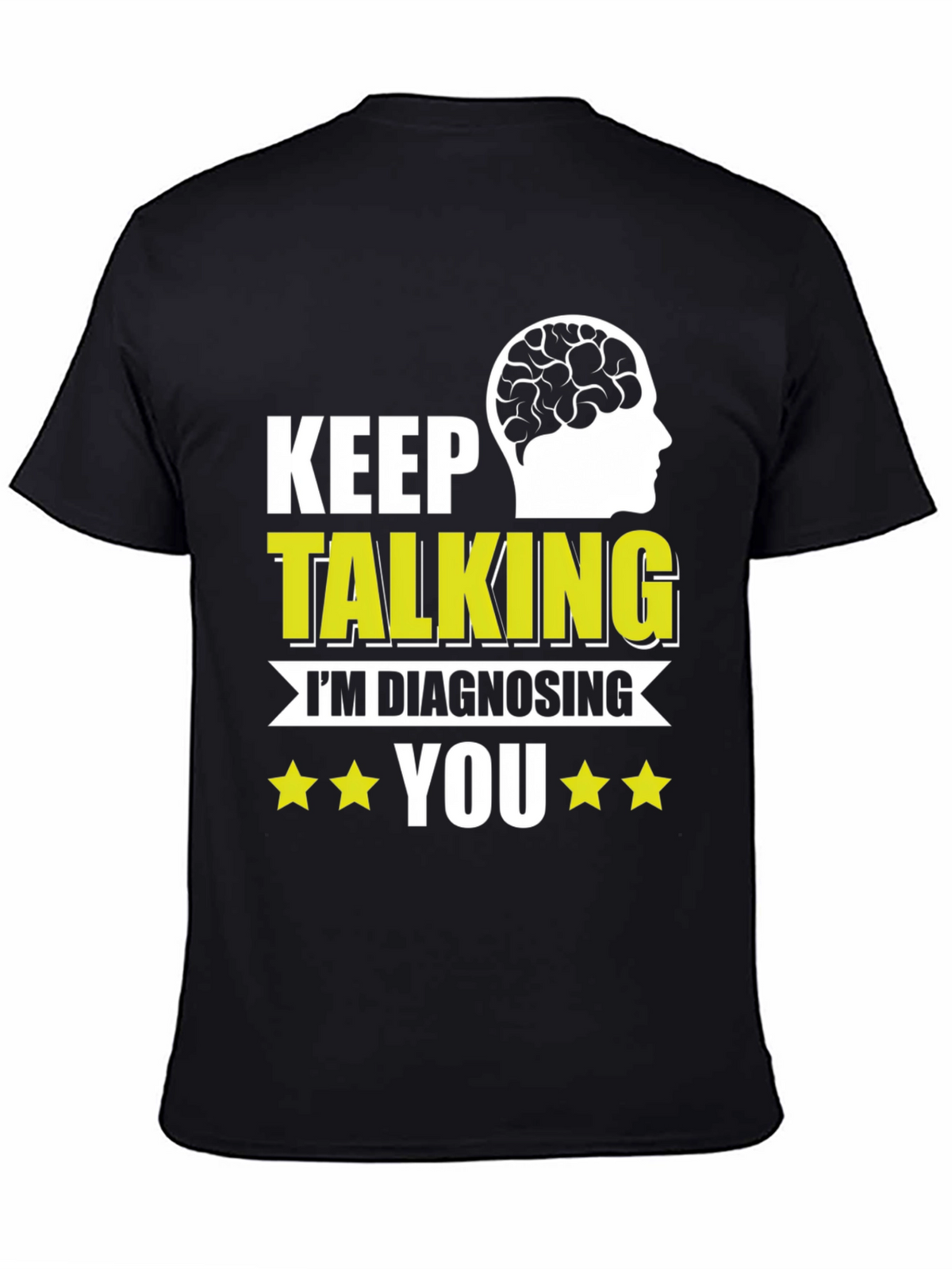 Keep Talking Im Diagnosing You T-Shirt
