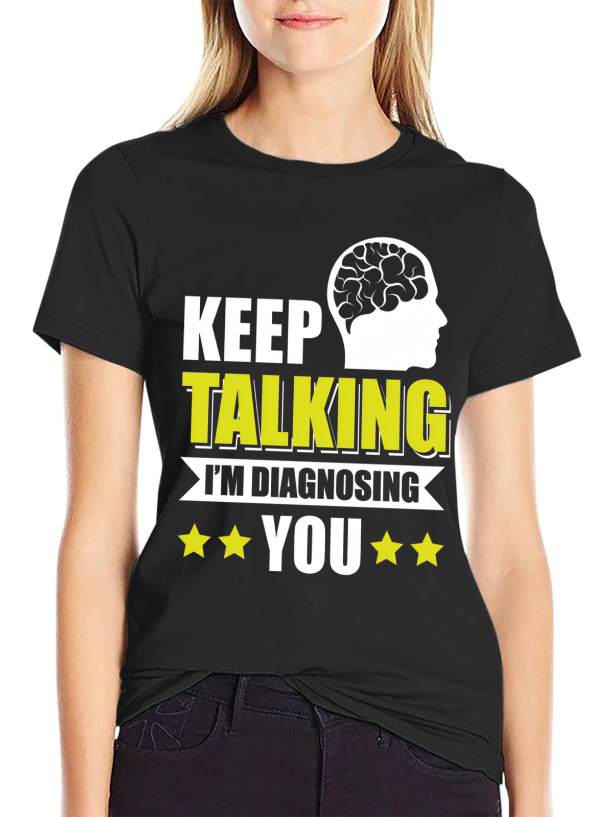 Keep Talking Im Diagnosing You T-Shirt
