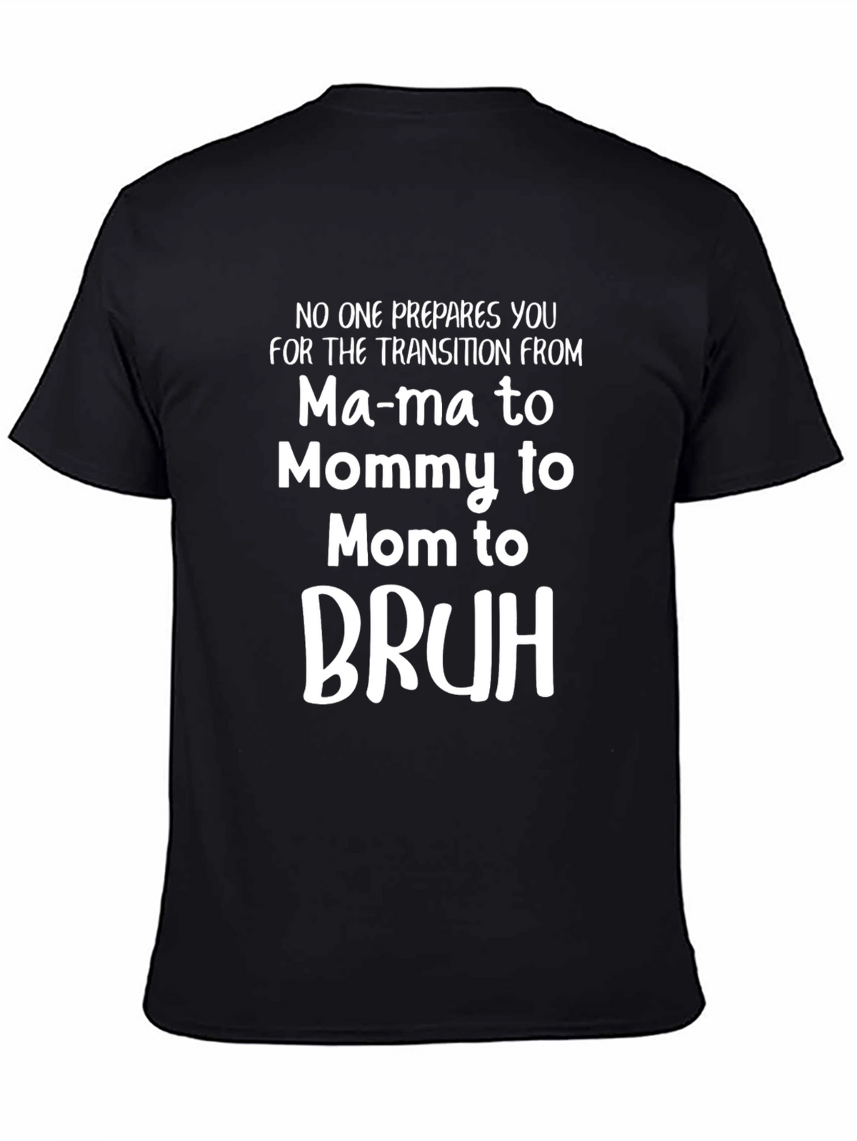 Mama to Bruh Transition Black T-Shirt