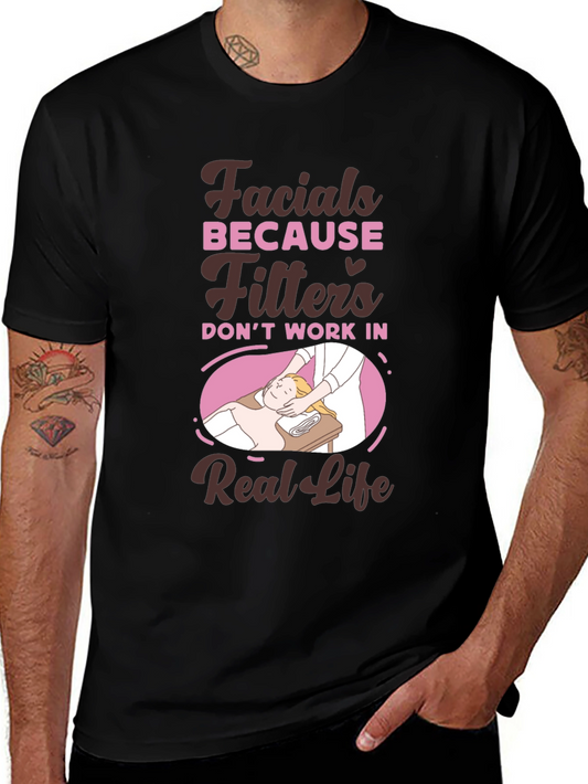 Facials Because Filters Dont Work T-Shirt