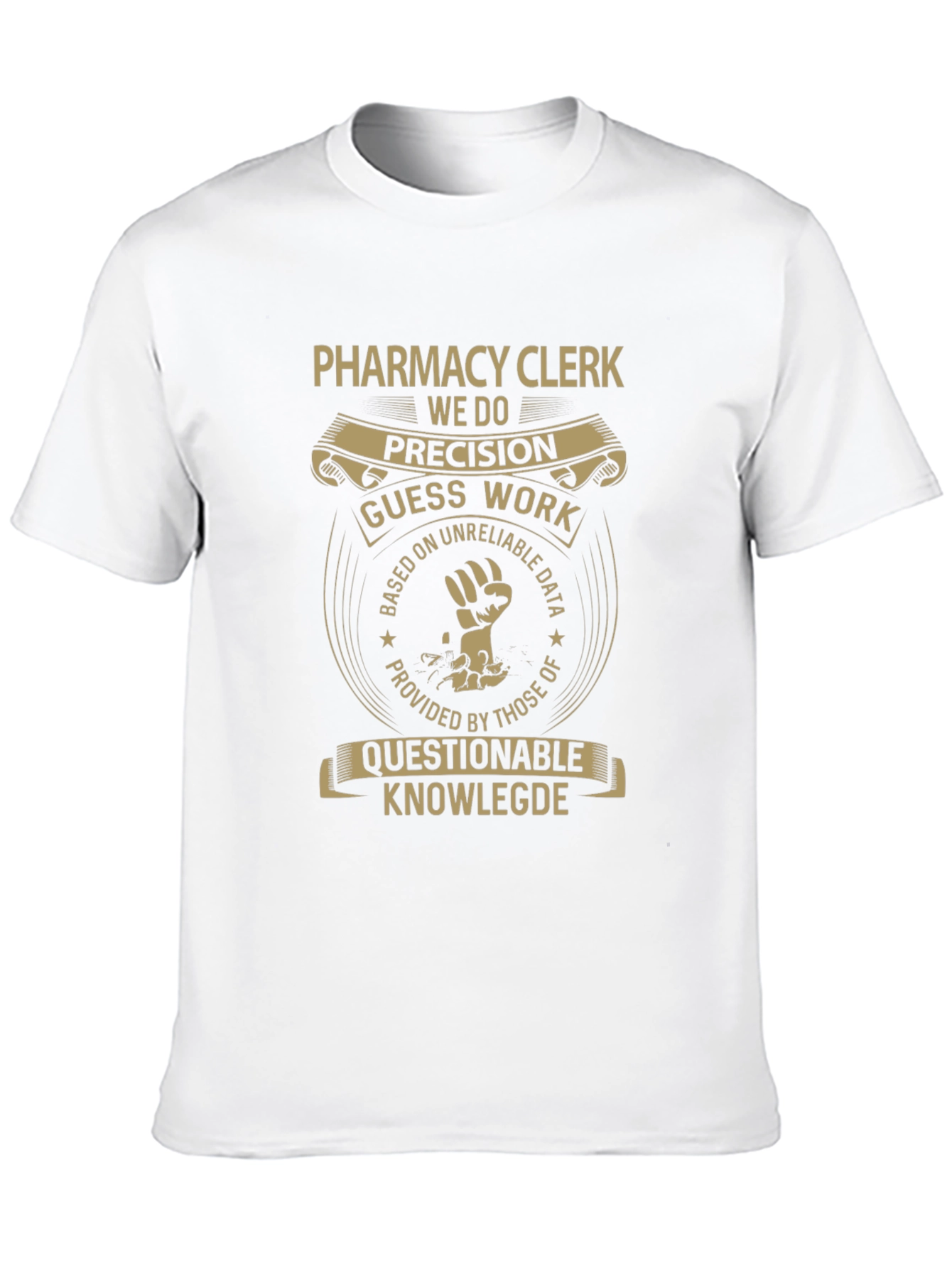 Pharmacy Clerk T-Shirt: Precision & Questionable Knowledge