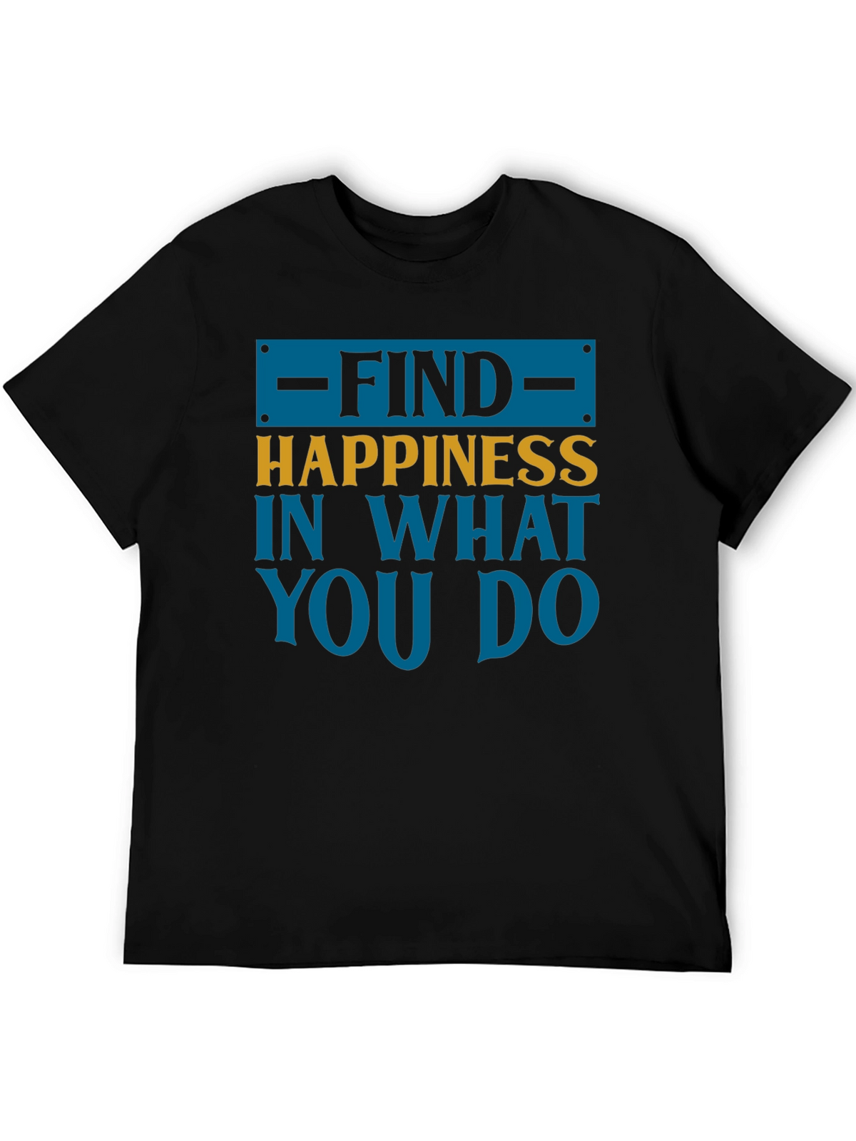 Find Happiness Graphic Tee - Motivational Shirt