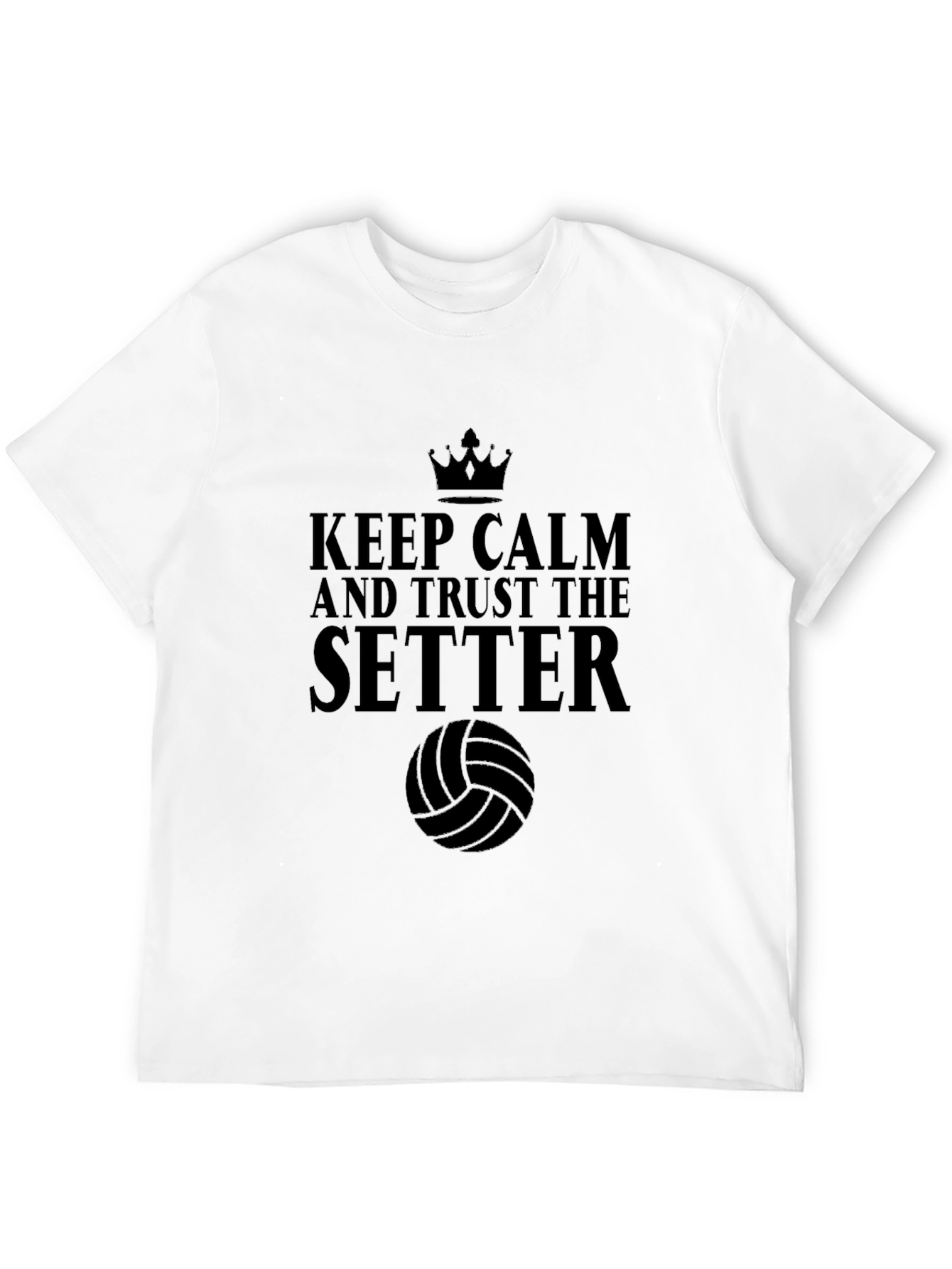 Keep Calm and Trust the Setter Volleyball T-Shirt