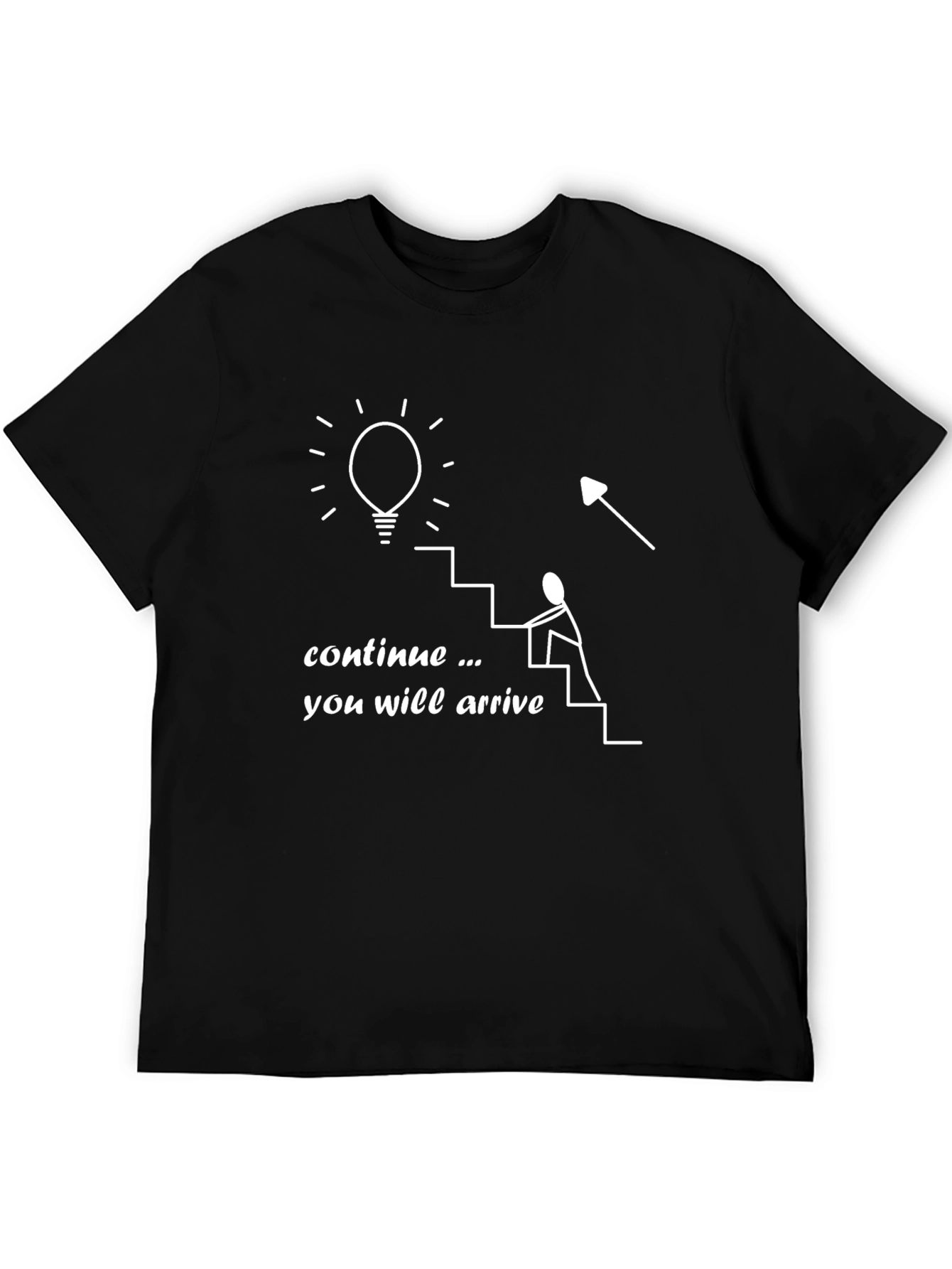 Motivational Graphic Tee - Continue You Will Arrive