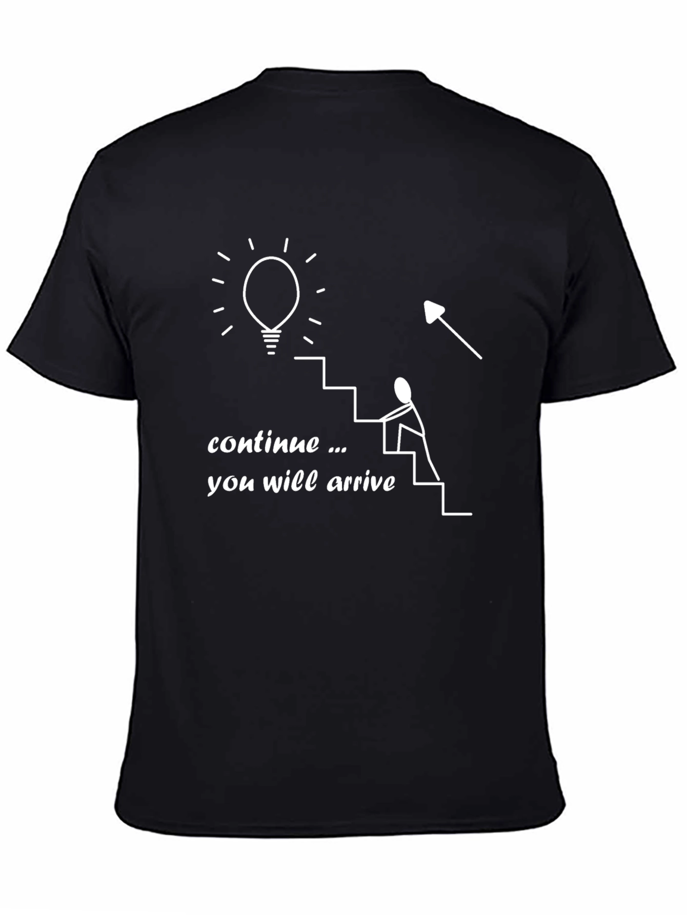 Motivational Graphic Tee - Continue You Will Arrive