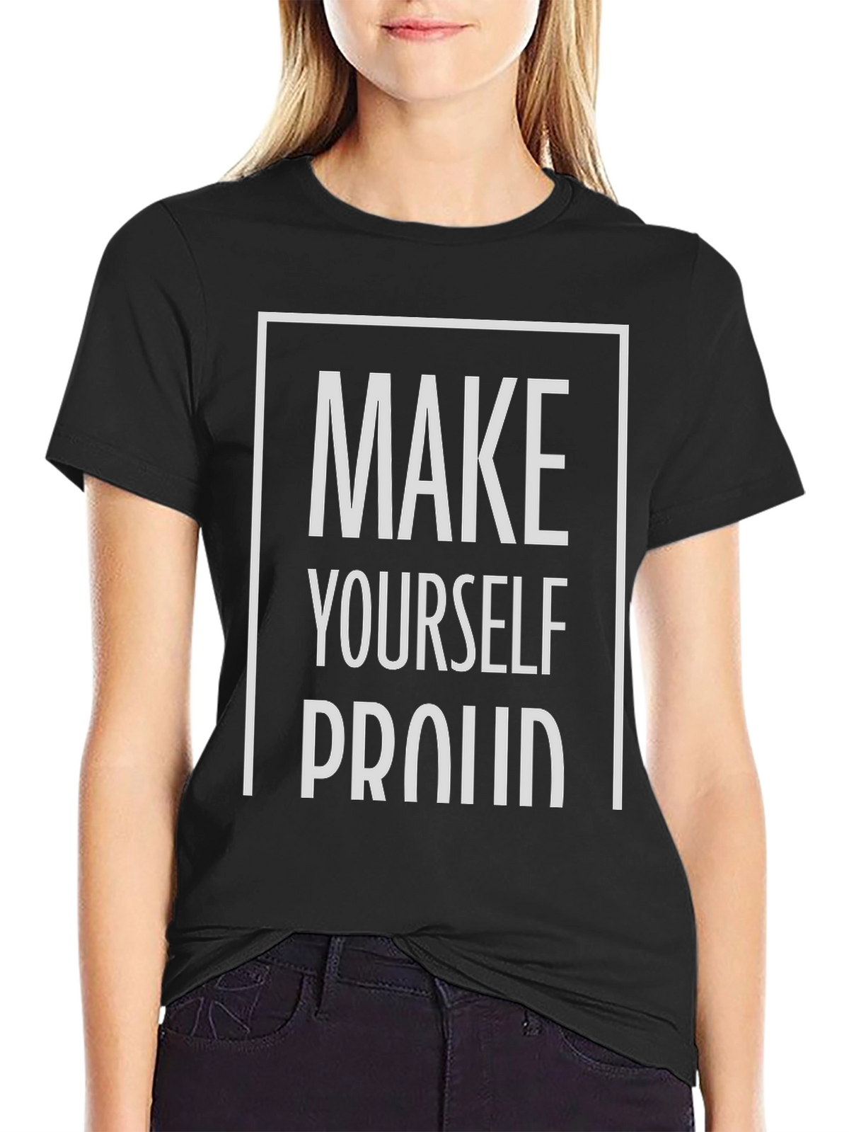 Motivational Make Yourself Proud Graphic Tee