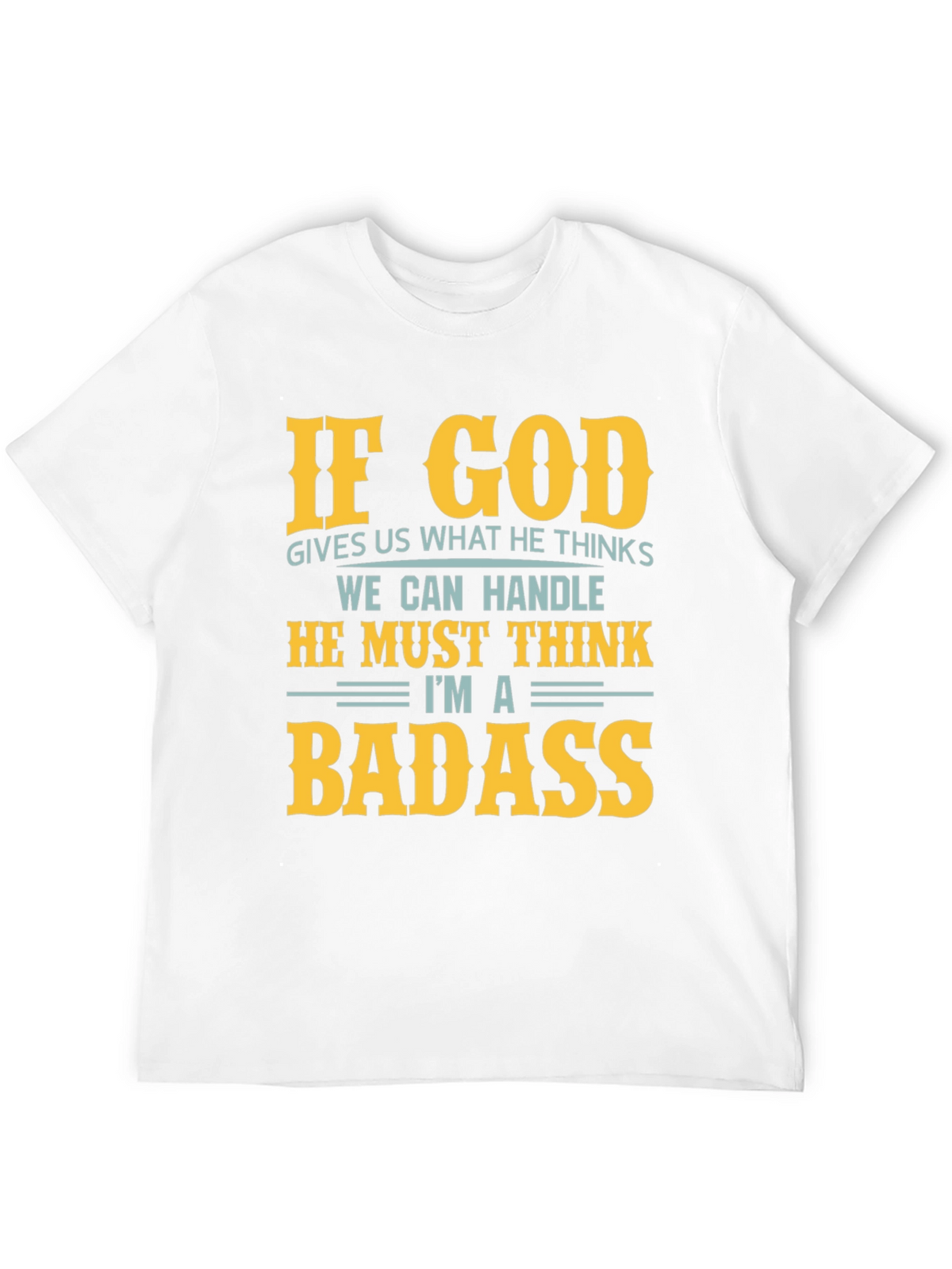Funny God Thinks Im a Badass Graphic T-Shirt