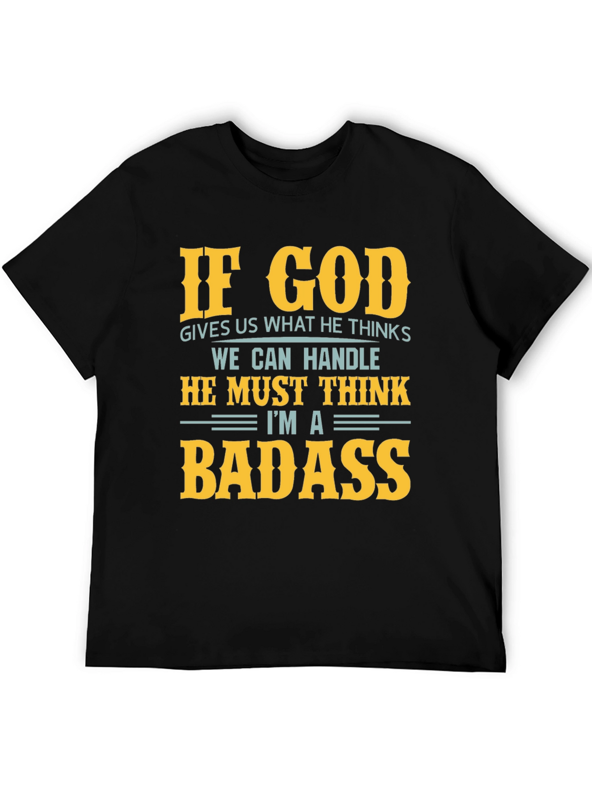 Funny God Thinks Im a Badass Graphic T-Shirt