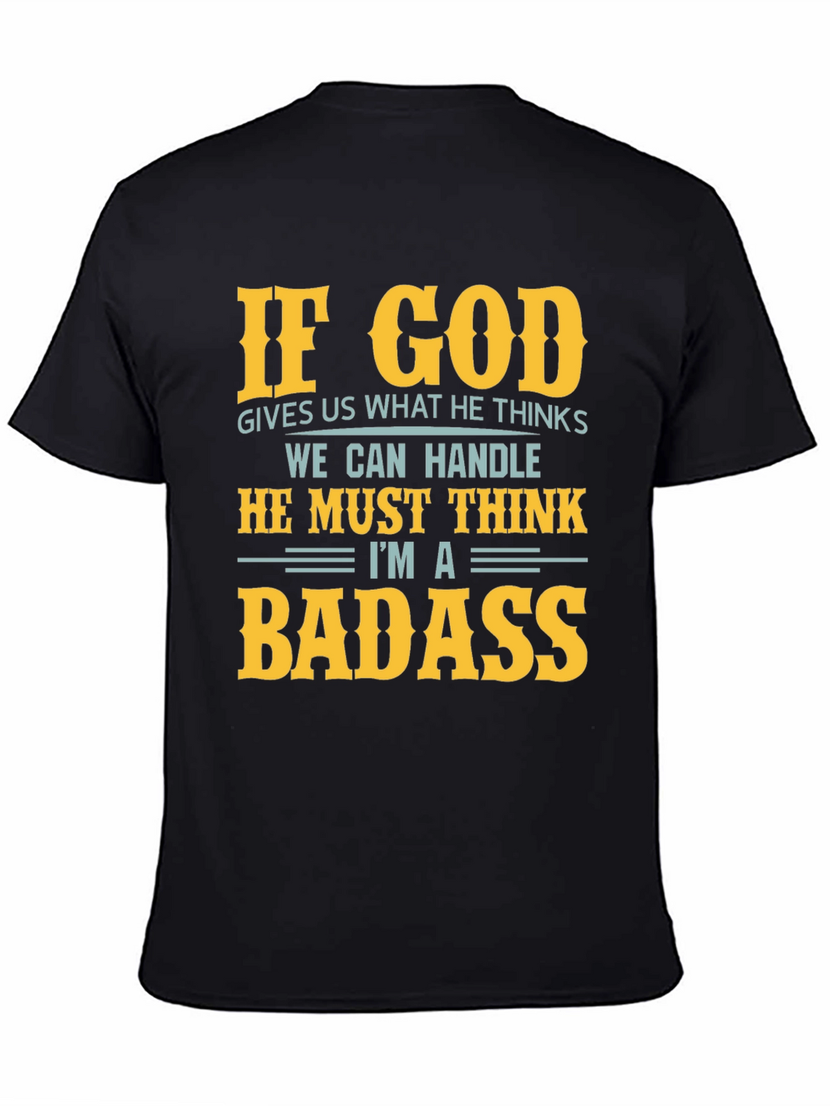 Funny God Thinks Im a Badass Graphic T-Shirt