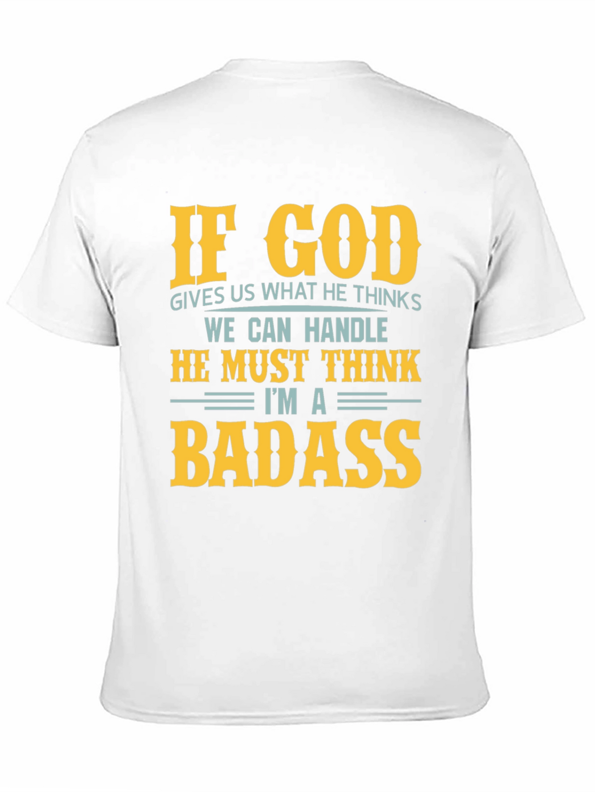 Funny God Thinks Im a Badass Graphic T-Shirt