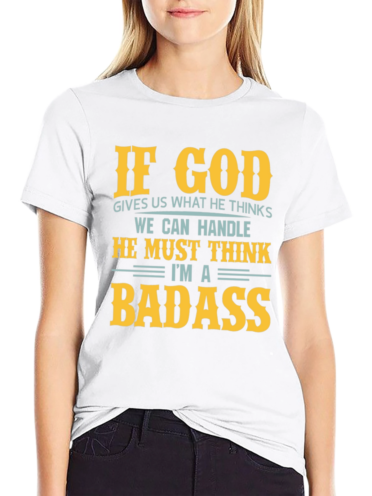 Funny God Thinks Im a Badass Graphic T-Shirt