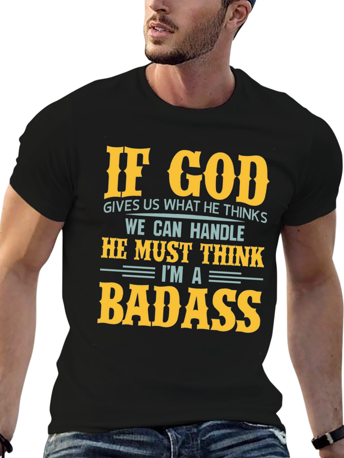 Funny God Thinks Im a Badass Graphic T-Shirt