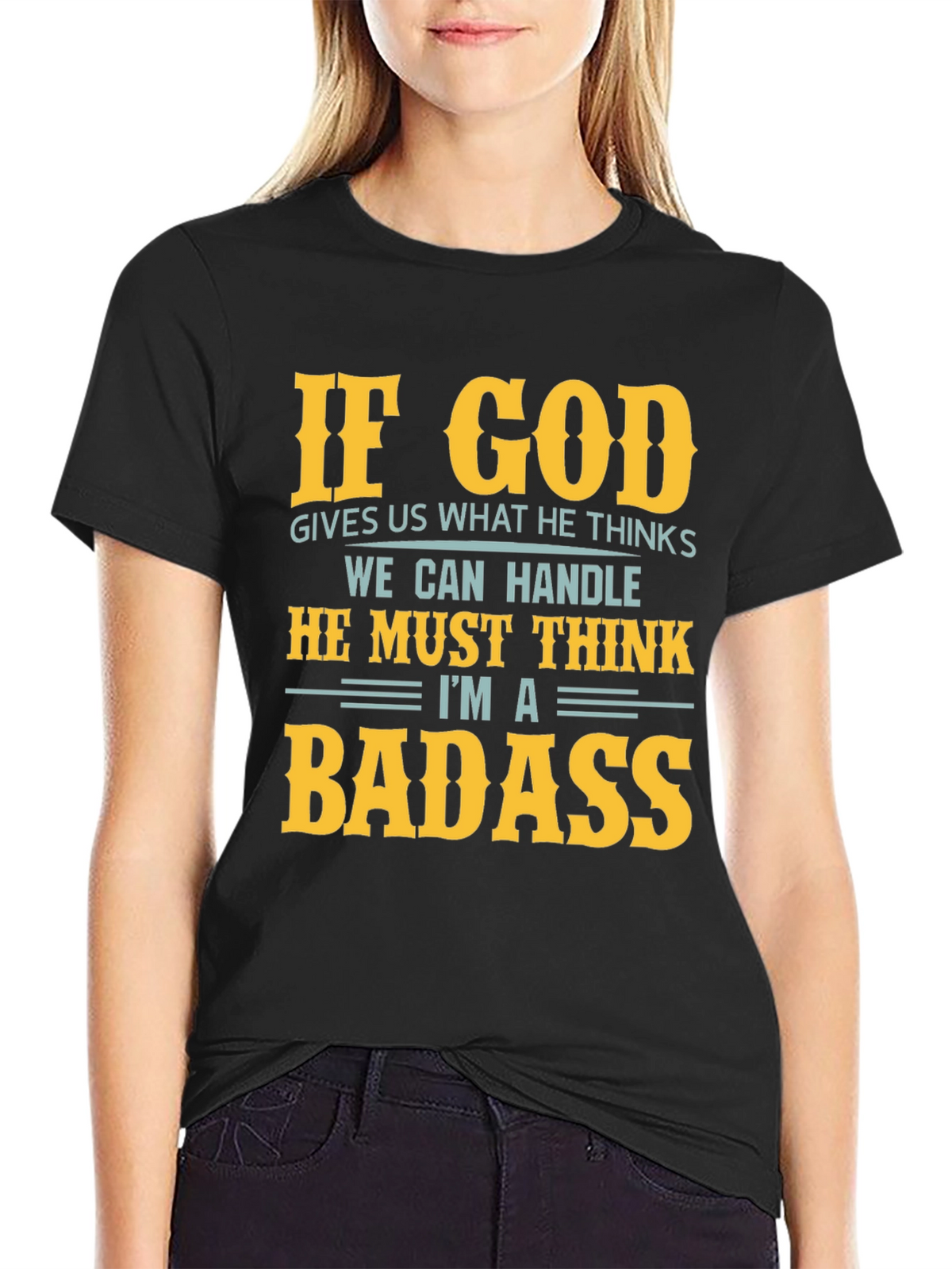 Funny God Thinks Im a Badass Graphic T-Shirt
