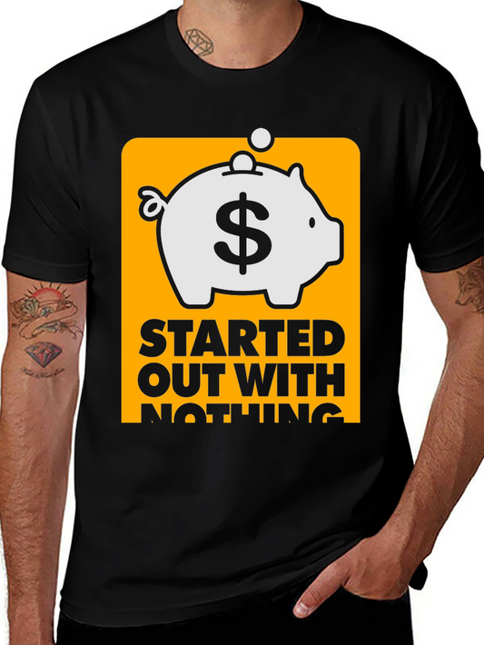 Started Out With Nothing Piggy Bank T-Shirt
