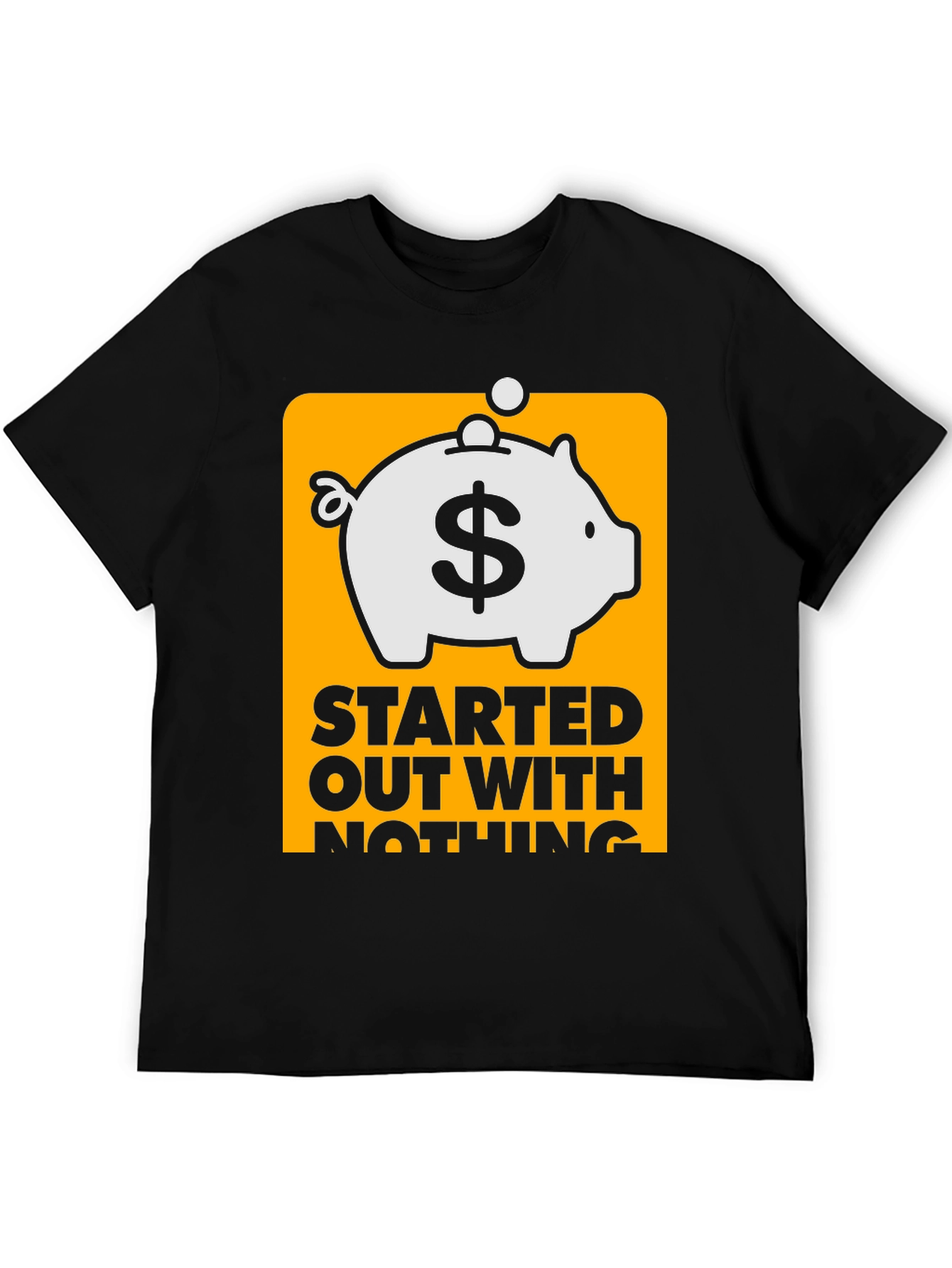 Started Out With Nothing Piggy Bank T-Shirt