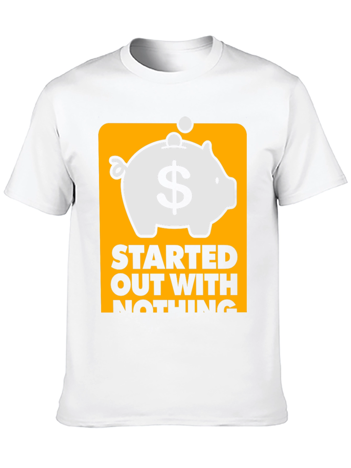Started Out With Nothing Piggy Bank T-Shirt