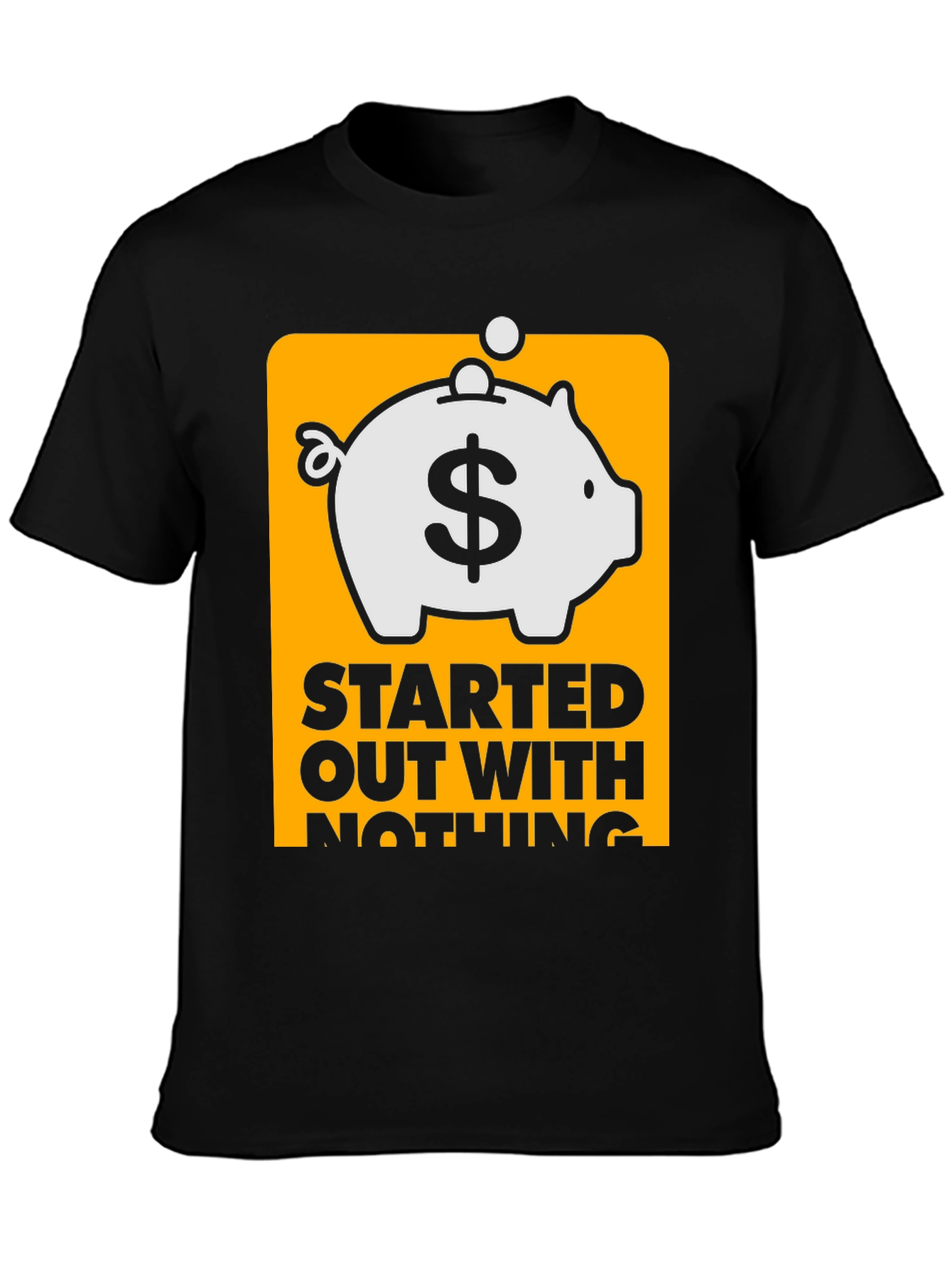 Started Out With Nothing Piggy Bank T-Shirt