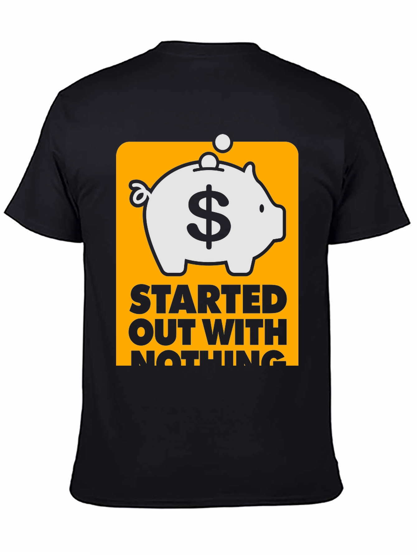 Started Out With Nothing Piggy Bank T-Shirt
