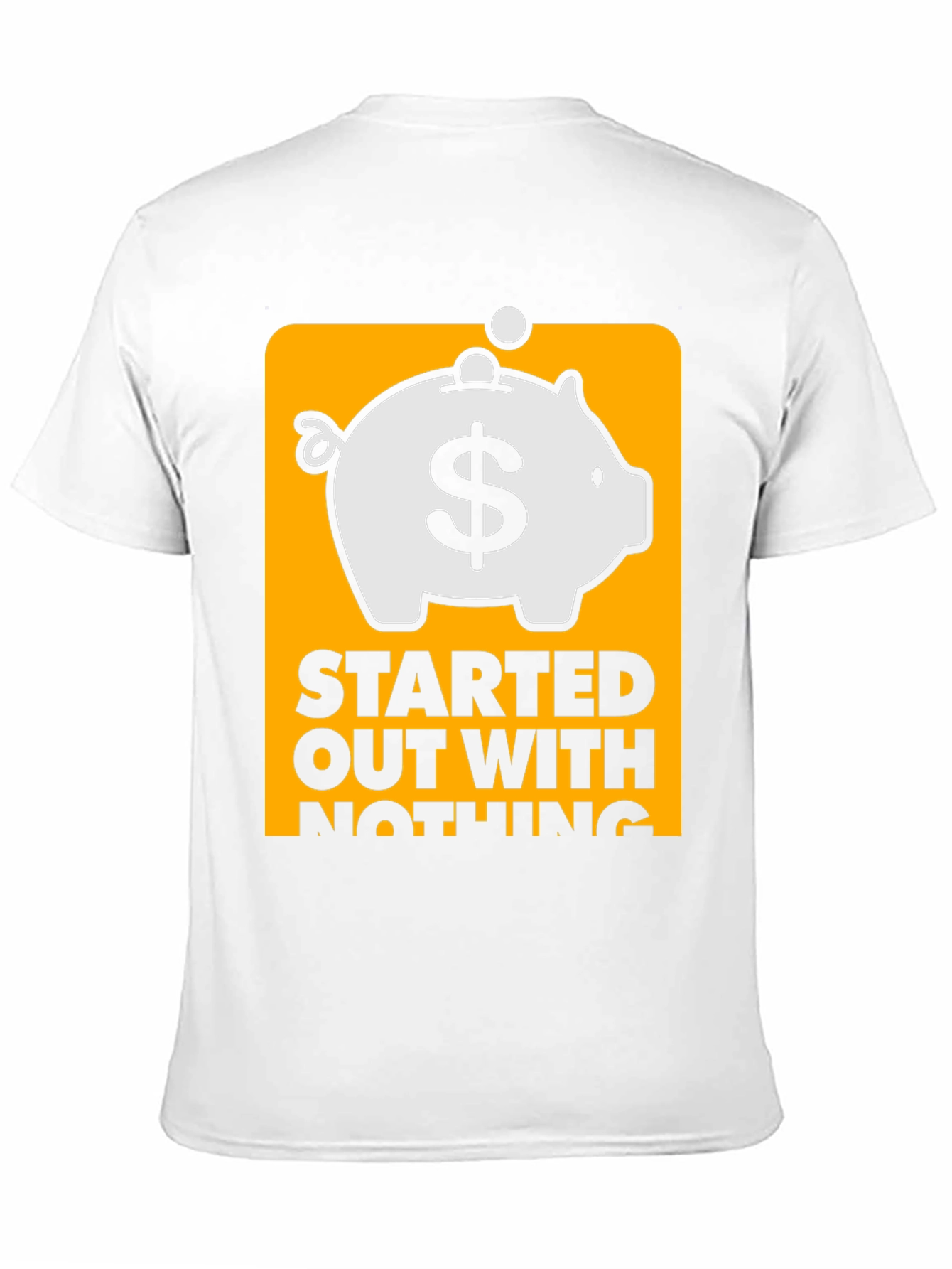 Started Out With Nothing Piggy Bank T-Shirt