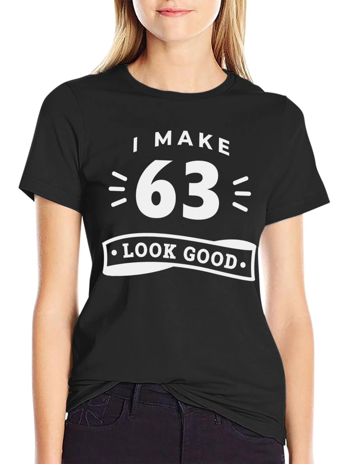 I Make 63 Look Good T-Shirt Funny Birthday Gift