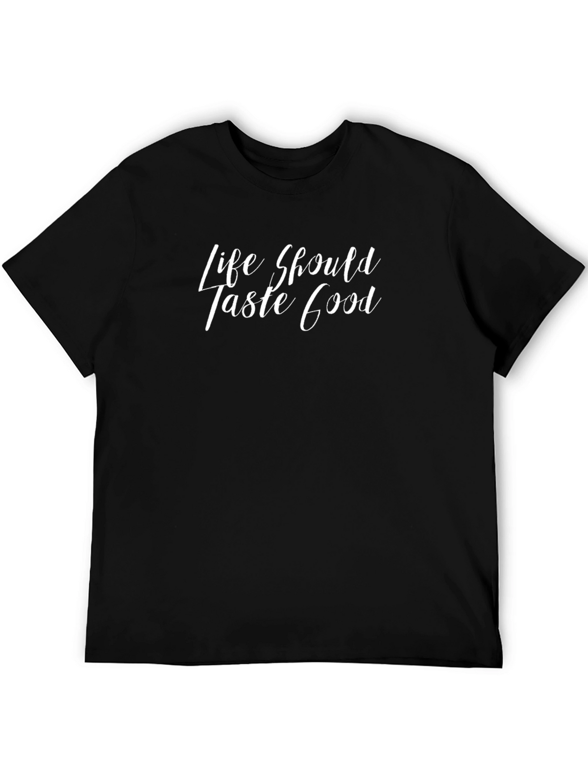 Life Should Taste Good Black T-Shirt