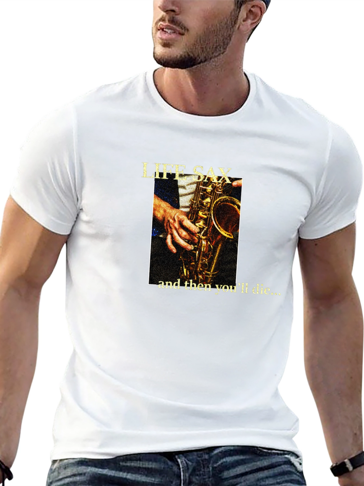 Life Sax - and then youll die... T-Shirt