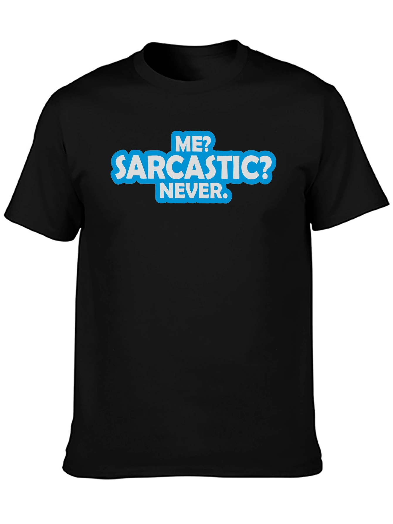 Sarcastic? Never T-Shirt - Funny Graphic Tee