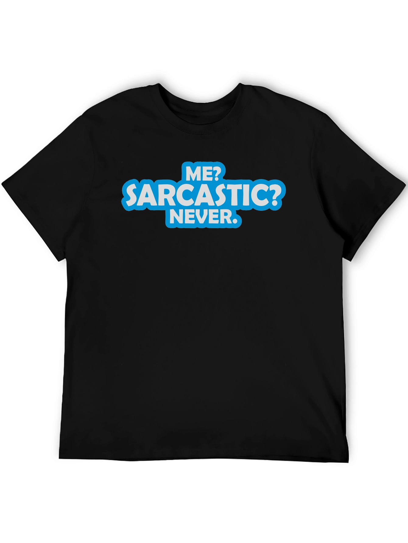 Sarcastic? Never T-Shirt - Funny Graphic Tee