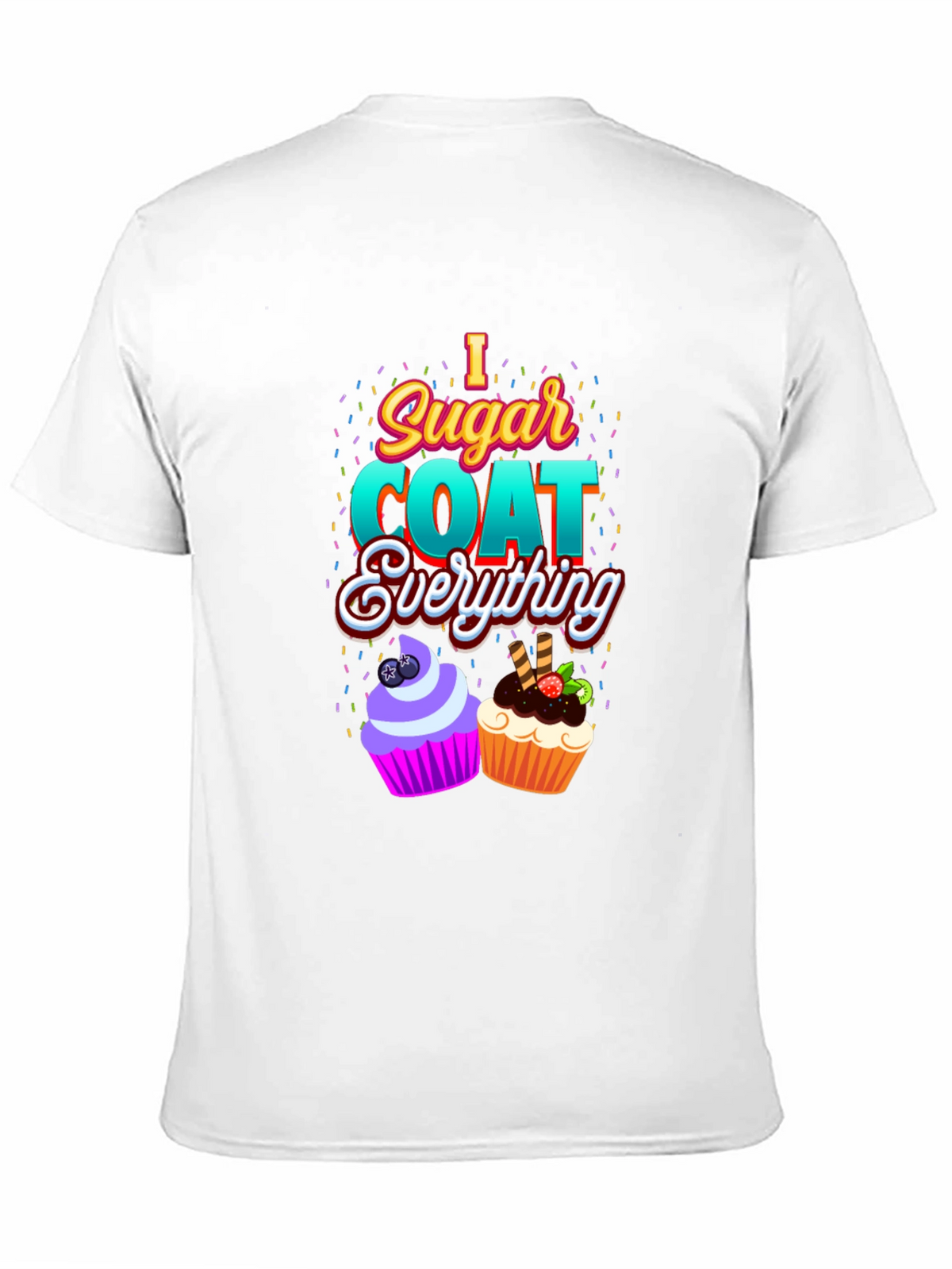 I Sugar Coat Everything T-Shirt
