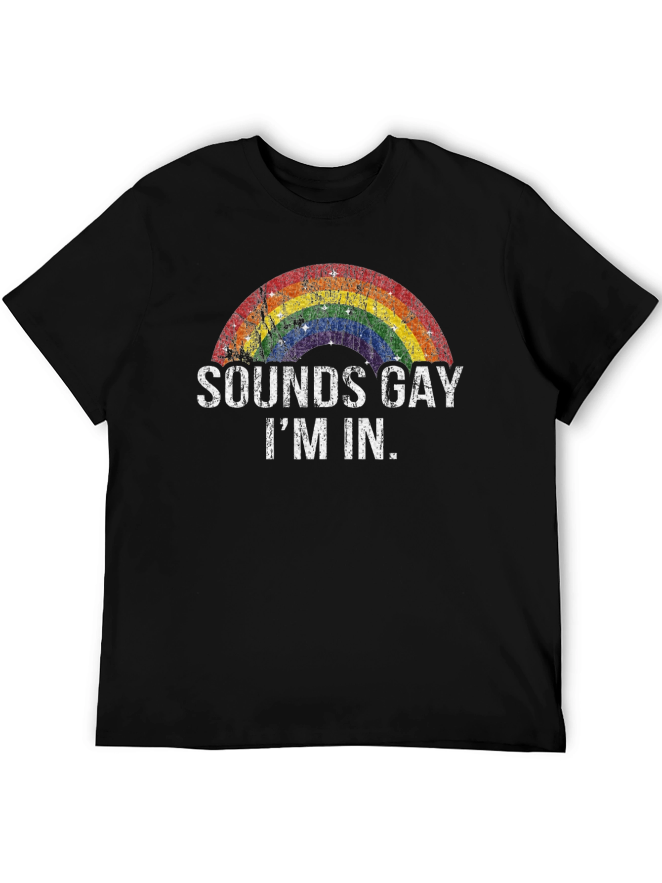 Sounds Gay Im In - Rainbow Pride T-Shirt