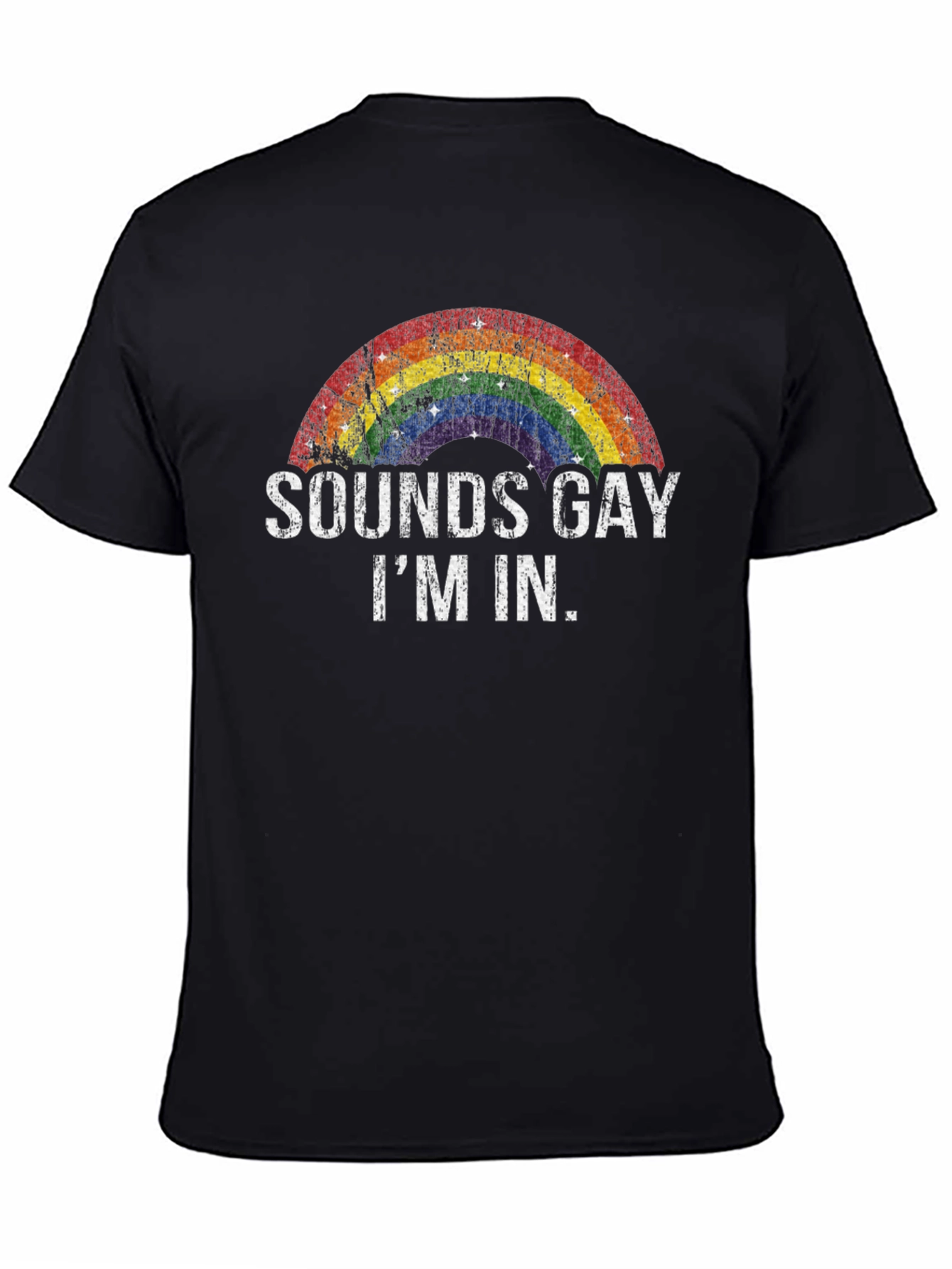 Sounds Gay Im In - Rainbow Pride T-Shirt