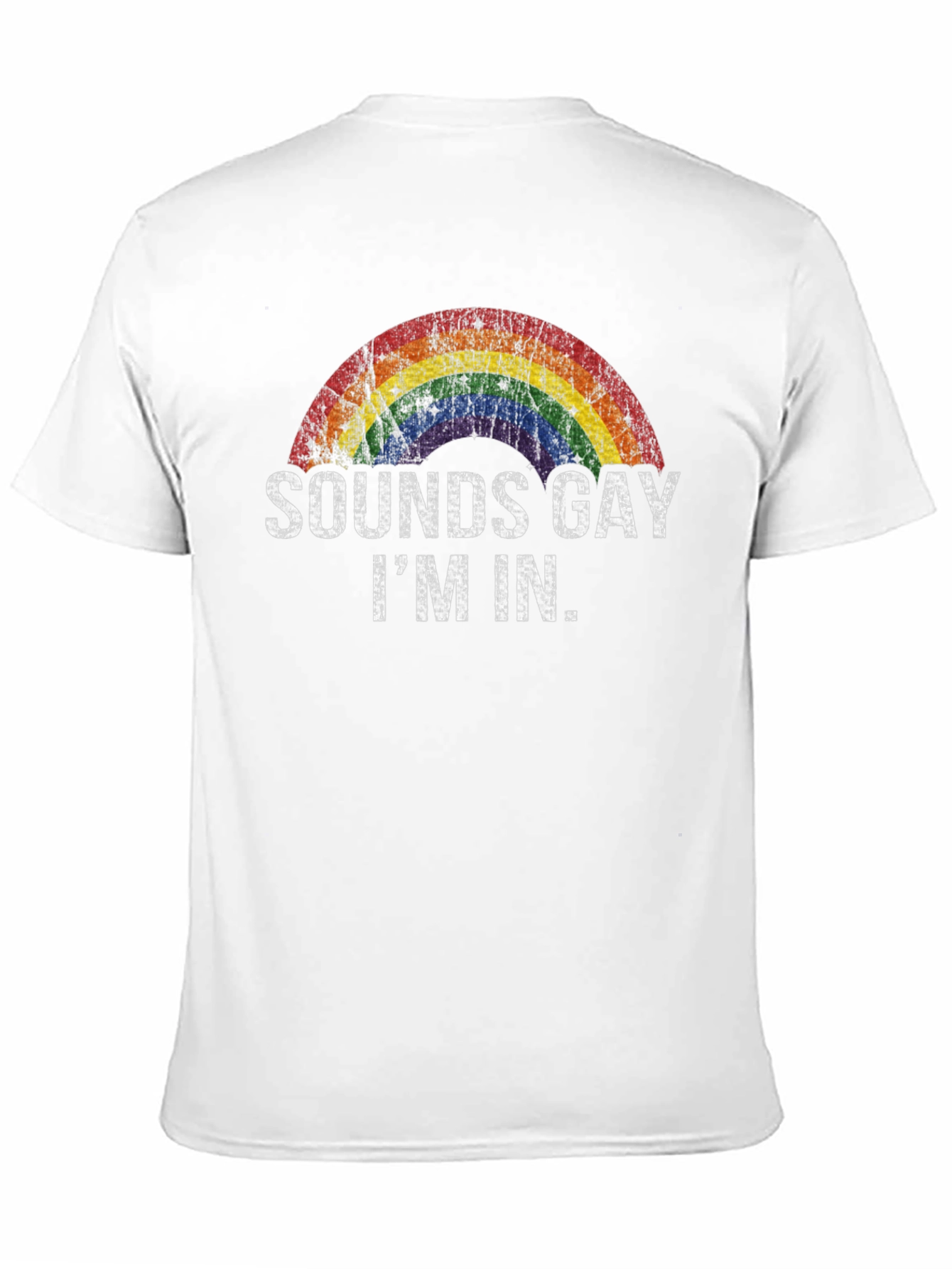 Sounds Gay Im In - Rainbow Pride T-Shirt