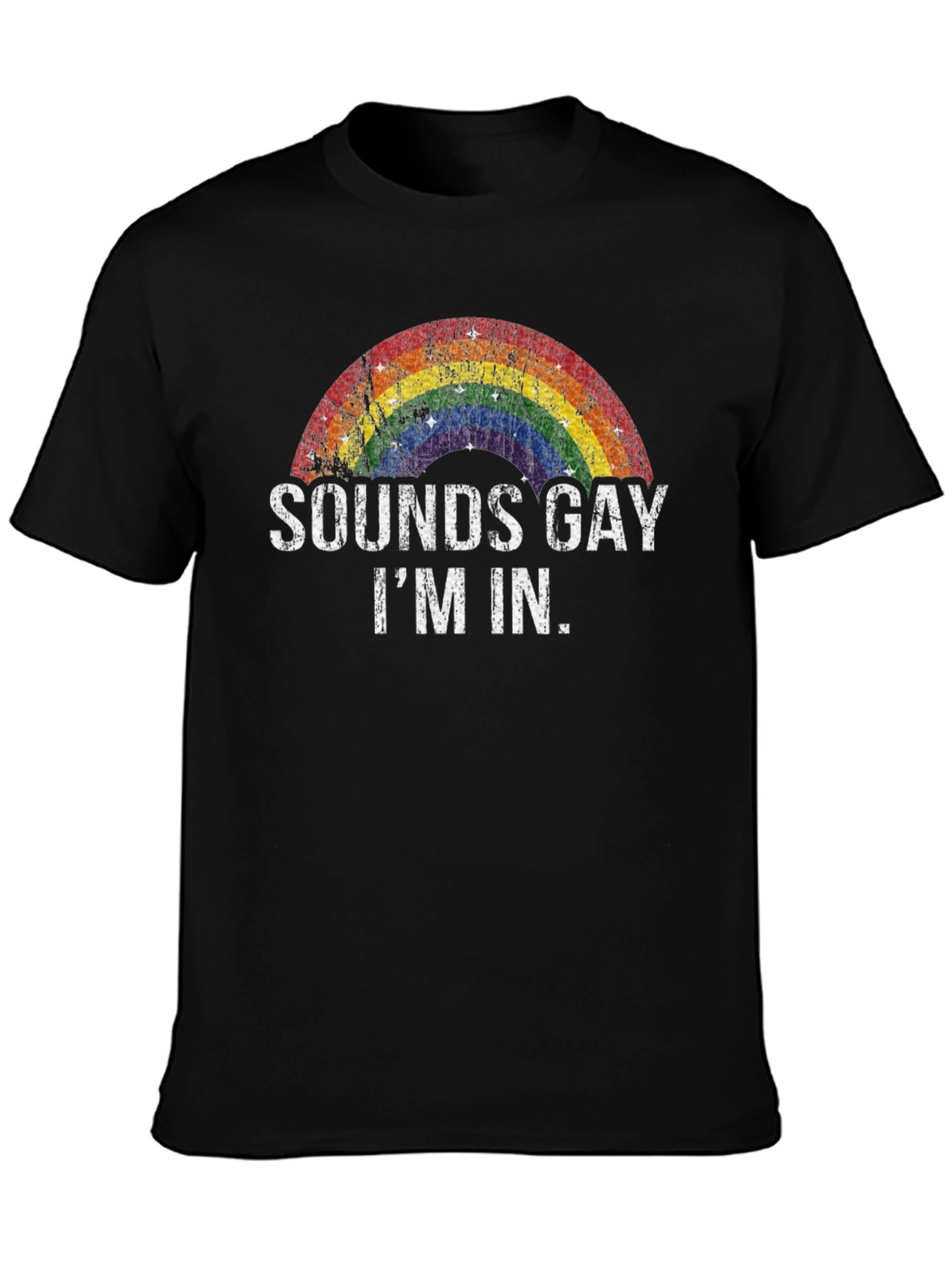 Sounds Gay Im In - Rainbow Pride T-Shirt