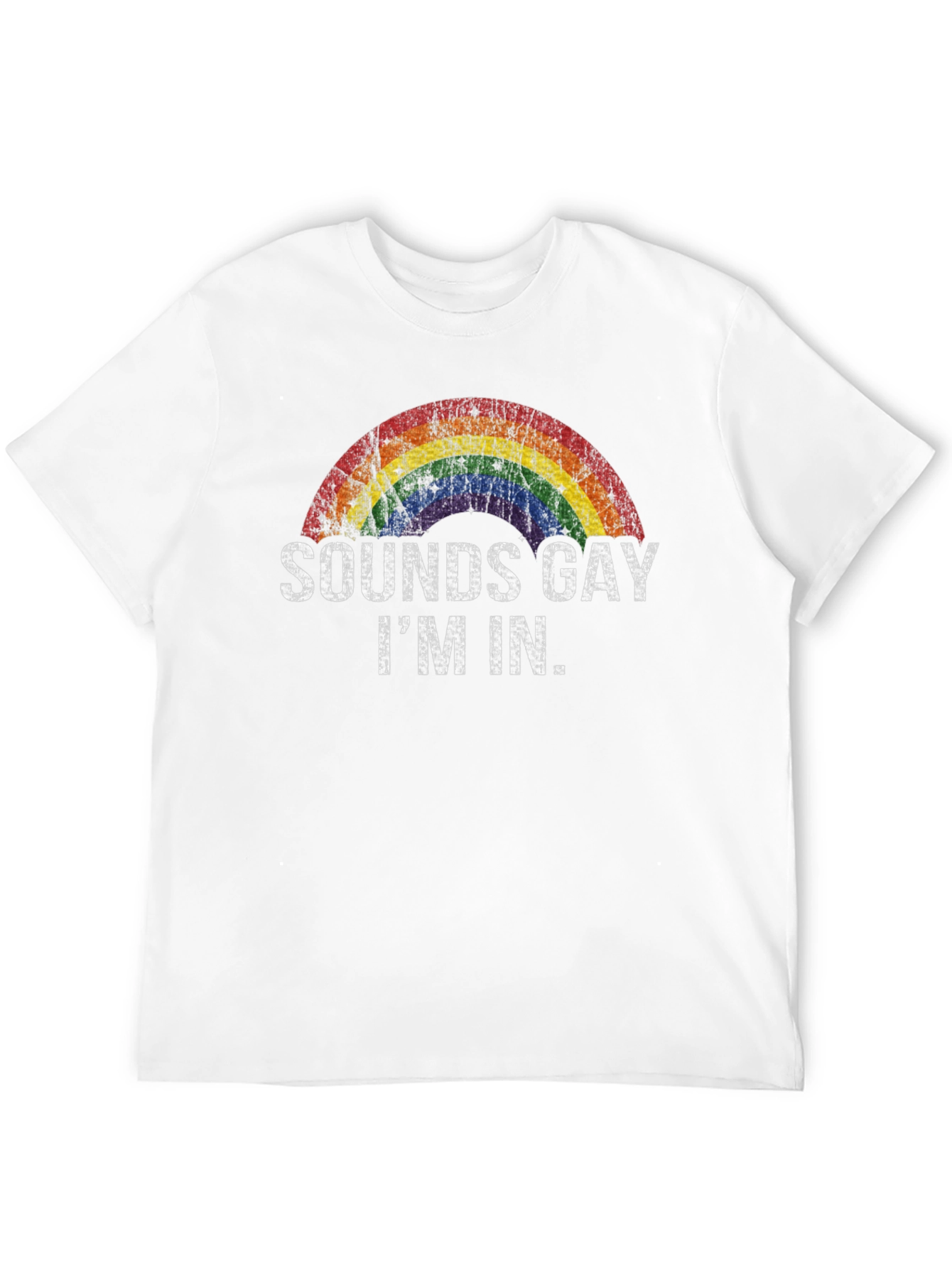 Sounds Gay Im In - Rainbow Pride T-Shirt
