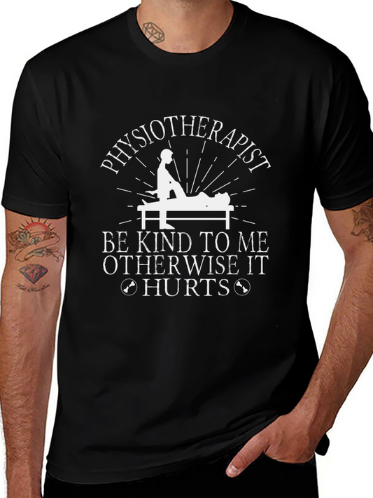 Physiotherapist Humor Graphic T-Shirt - Be Kind Otherwise It Hurts