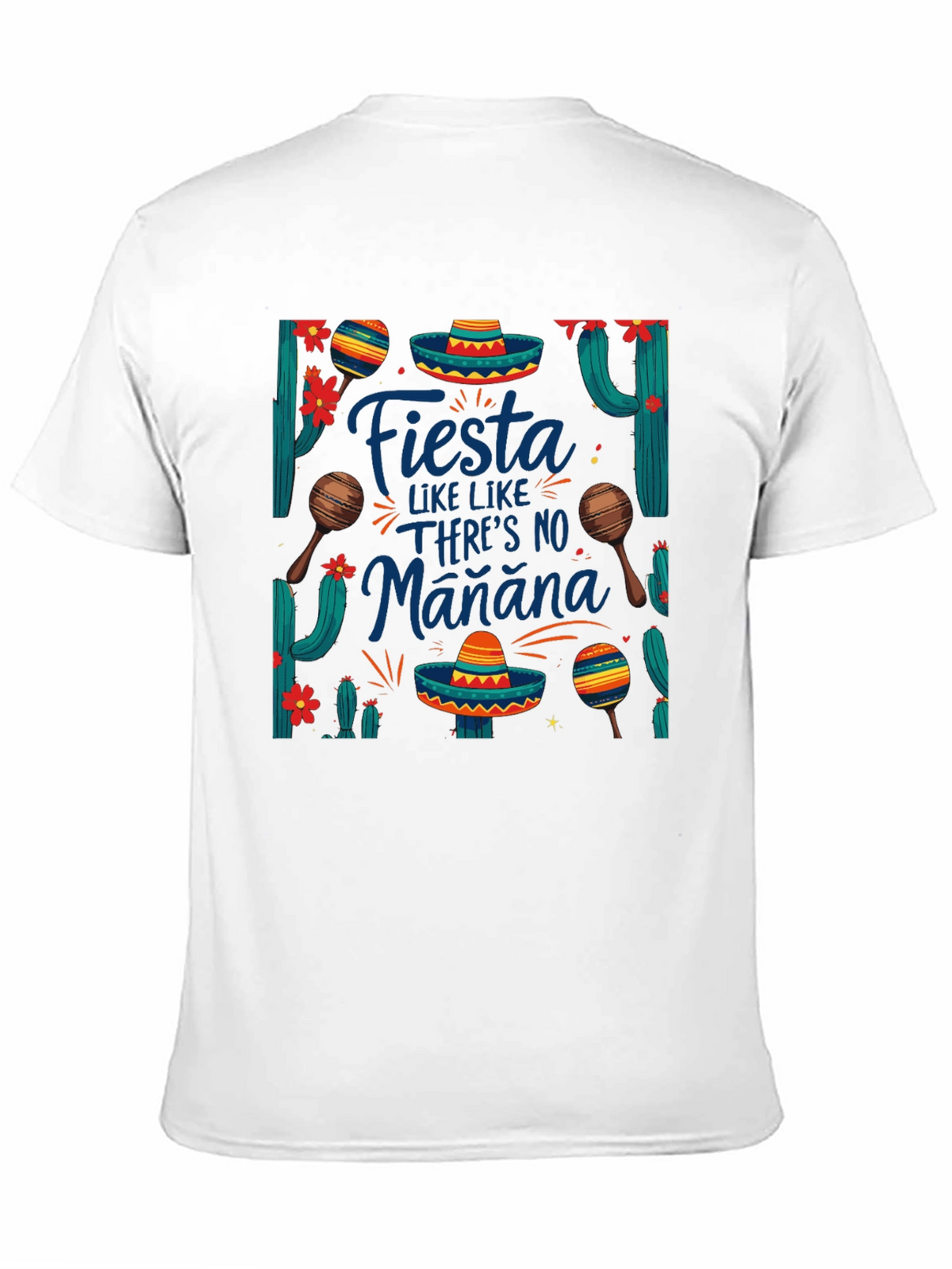 Fiesta Like Theres No Manana T-Shirt