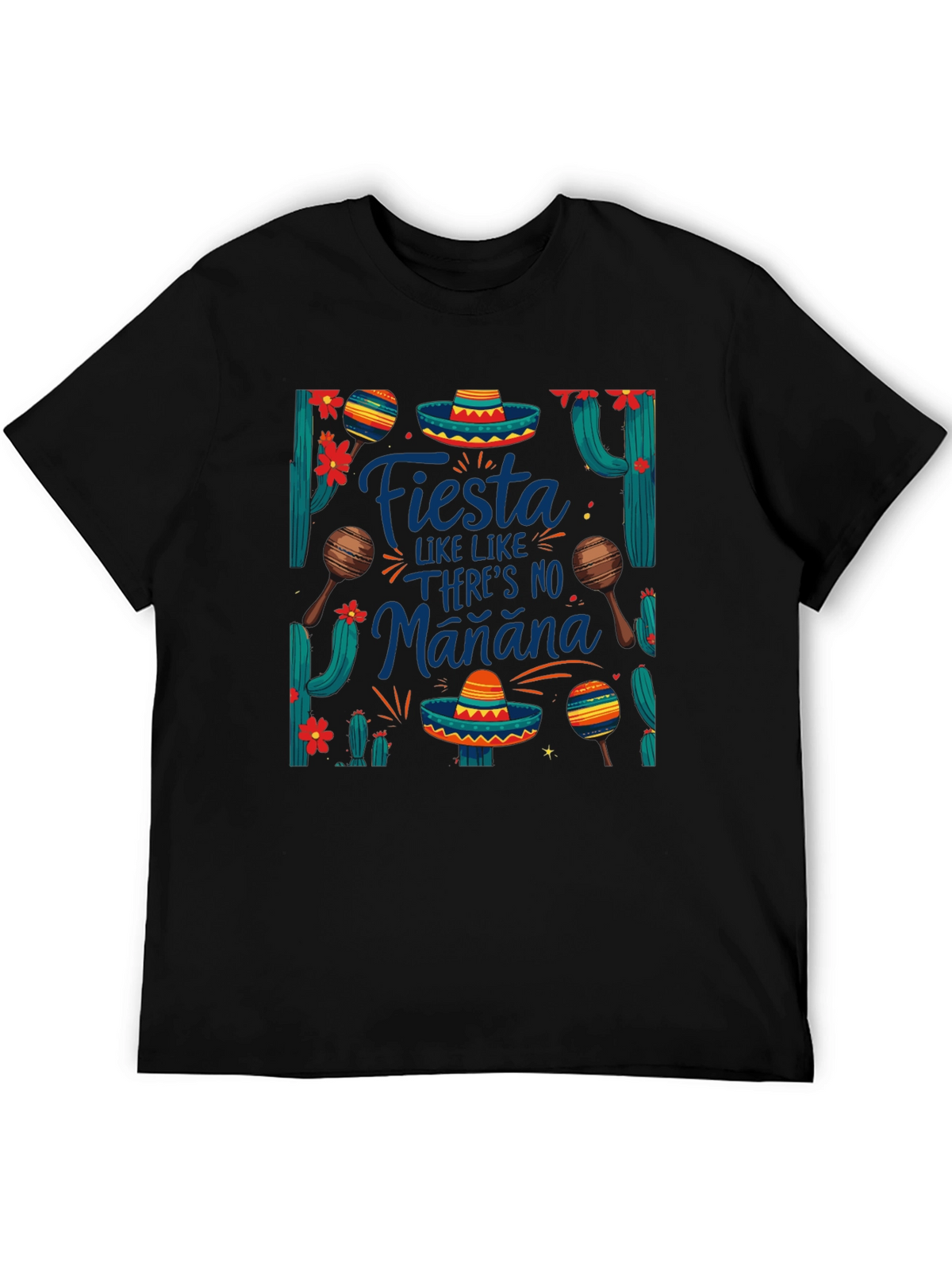 Fiesta Like Theres No Manana T-Shirt