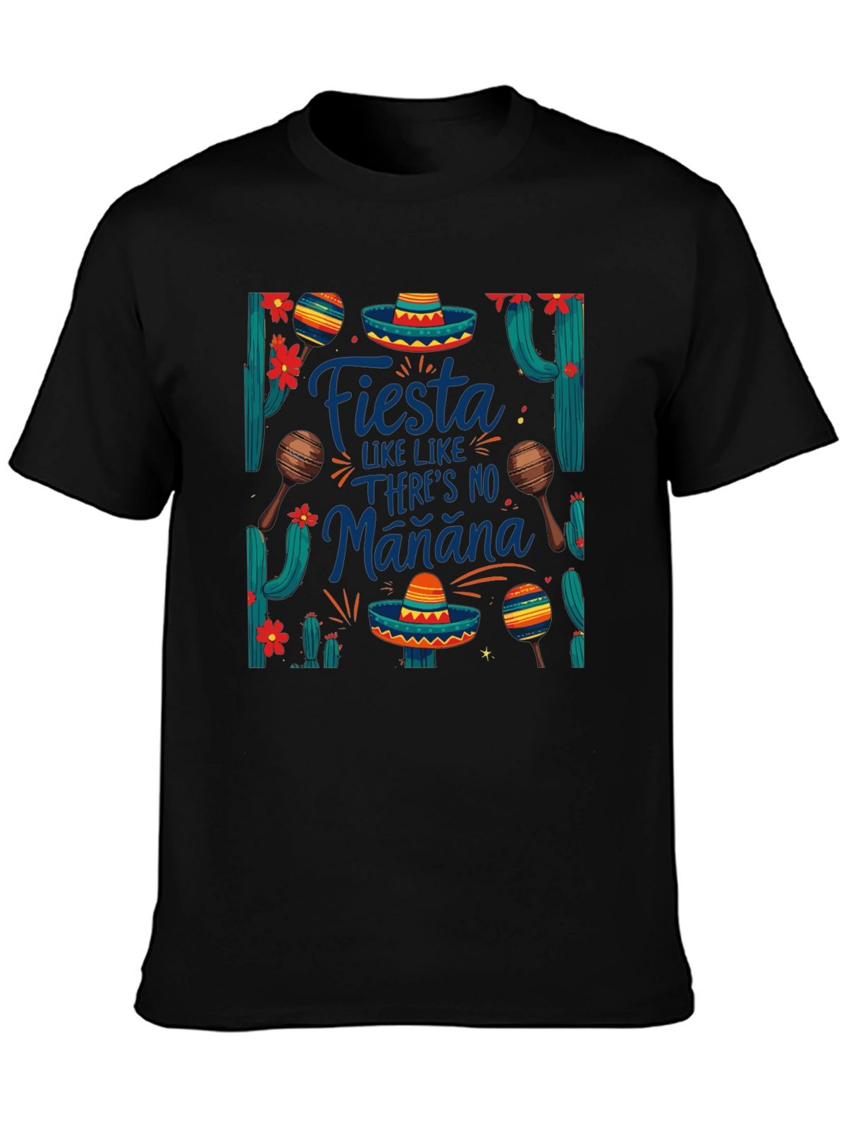 Fiesta Like Theres No Manana T-Shirt