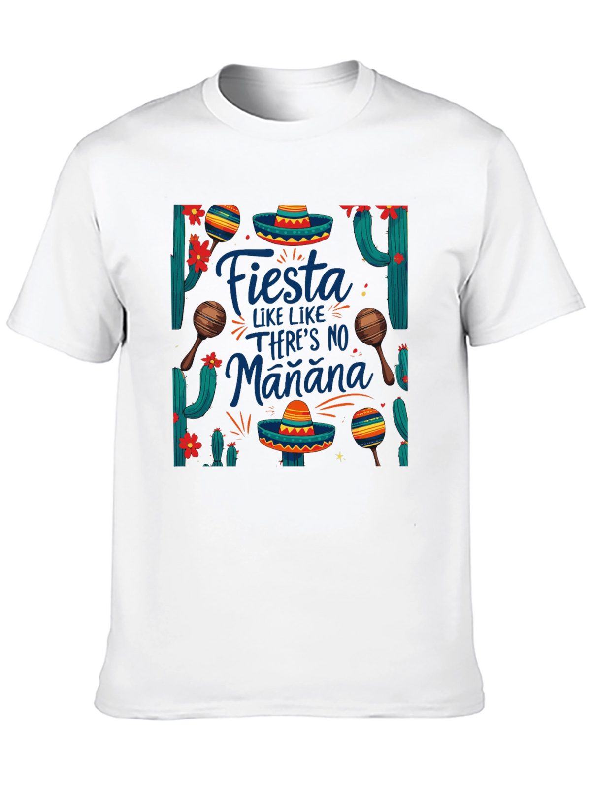 Fiesta Like Theres No Manana T-Shirt