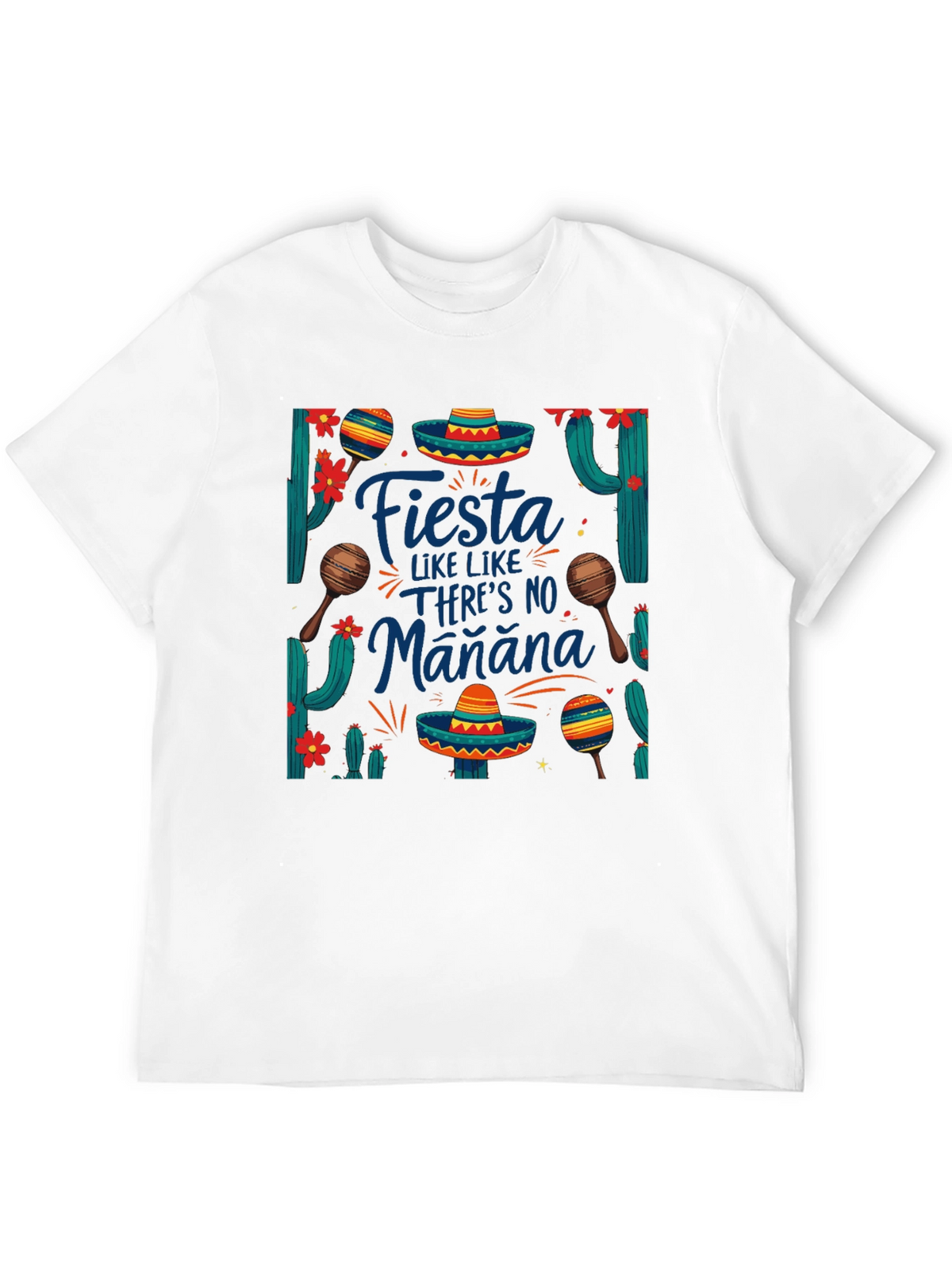 Fiesta Like Theres No Manana T-Shirt
