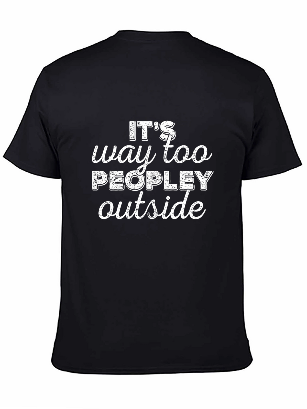 Funny Introvert T-Shirt - Its Way Too Peopley Outside